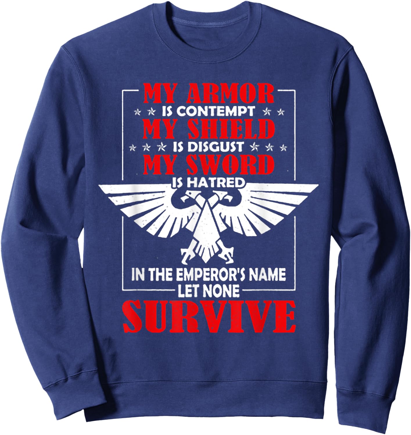 My Armor Is Contempt My Shield Is Disgust My Sword Is Hatred Sweatshirt - Sweatshirt | Navy
