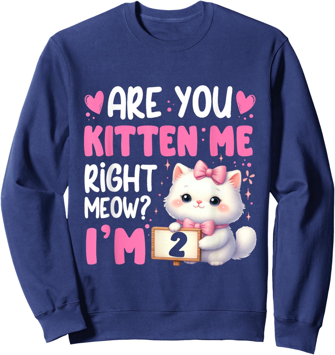 Are You Kitten Me Right Meow I'm 2nd Birthday Cat Kitten Kid Sweatshirt - Sweatshirt | Navy