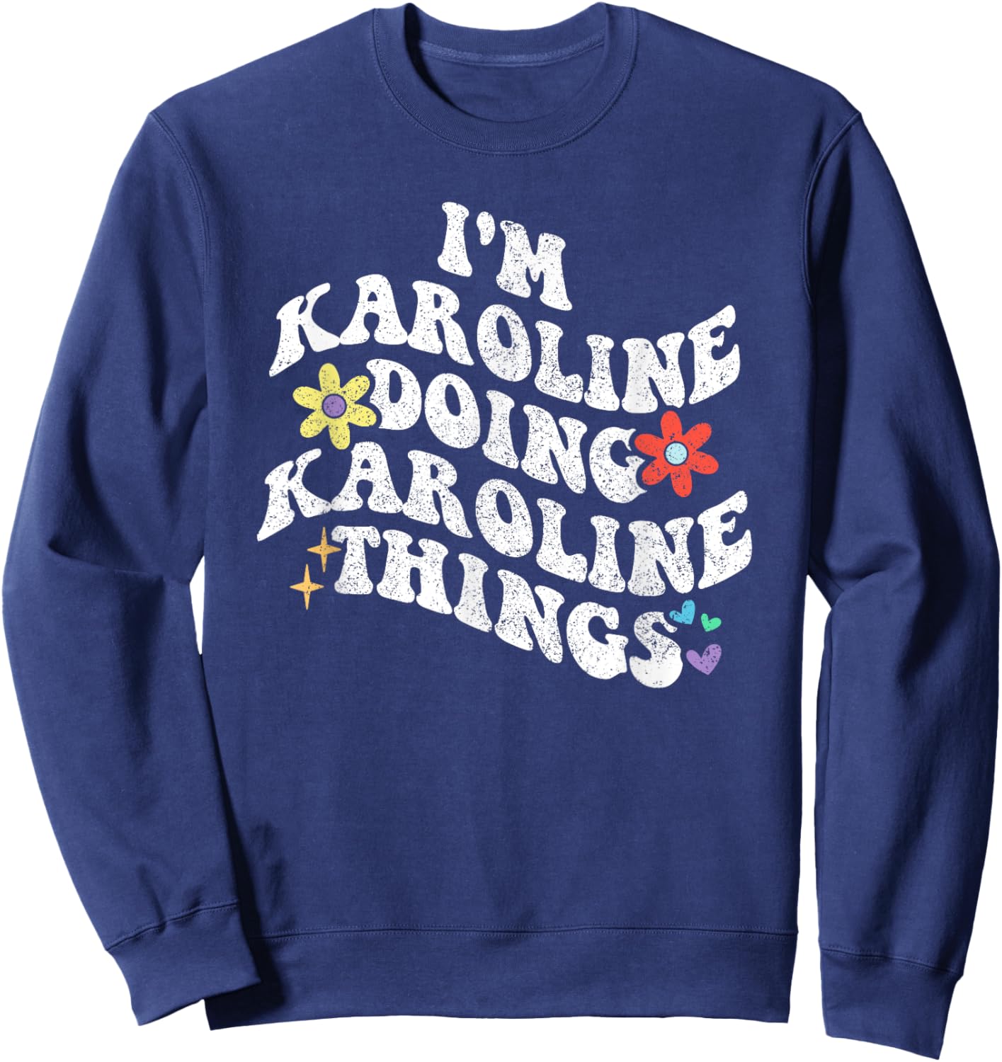 Retro Groovy Im KAROLINE Doing KAROLINE Things Funny Sweatshirt - Sweatshirt | Navy