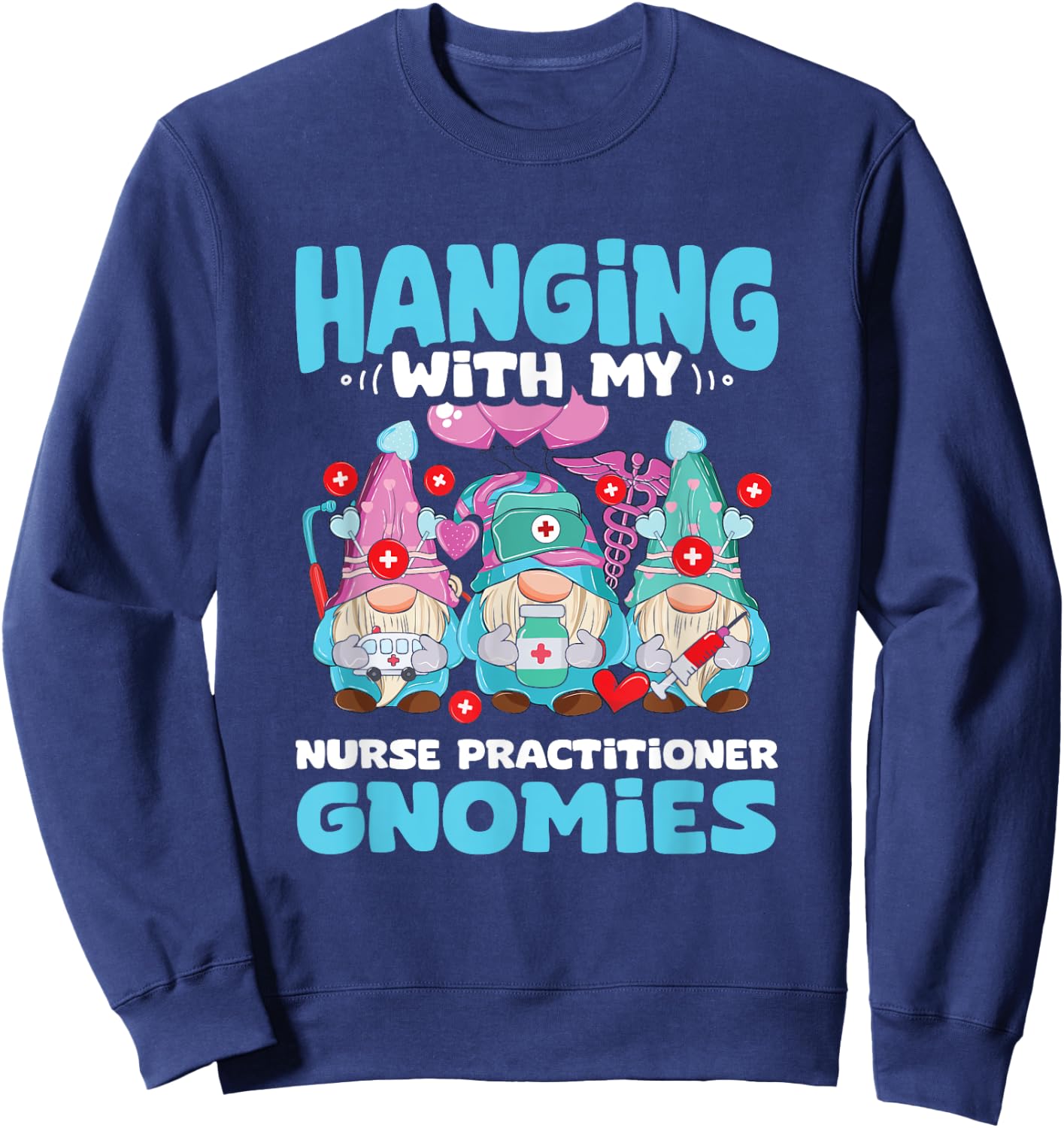RN Nursing Gnome NP Hanging With Nurse Practitioner Gnomies Sweatshirt - Sweatshirt | Navy