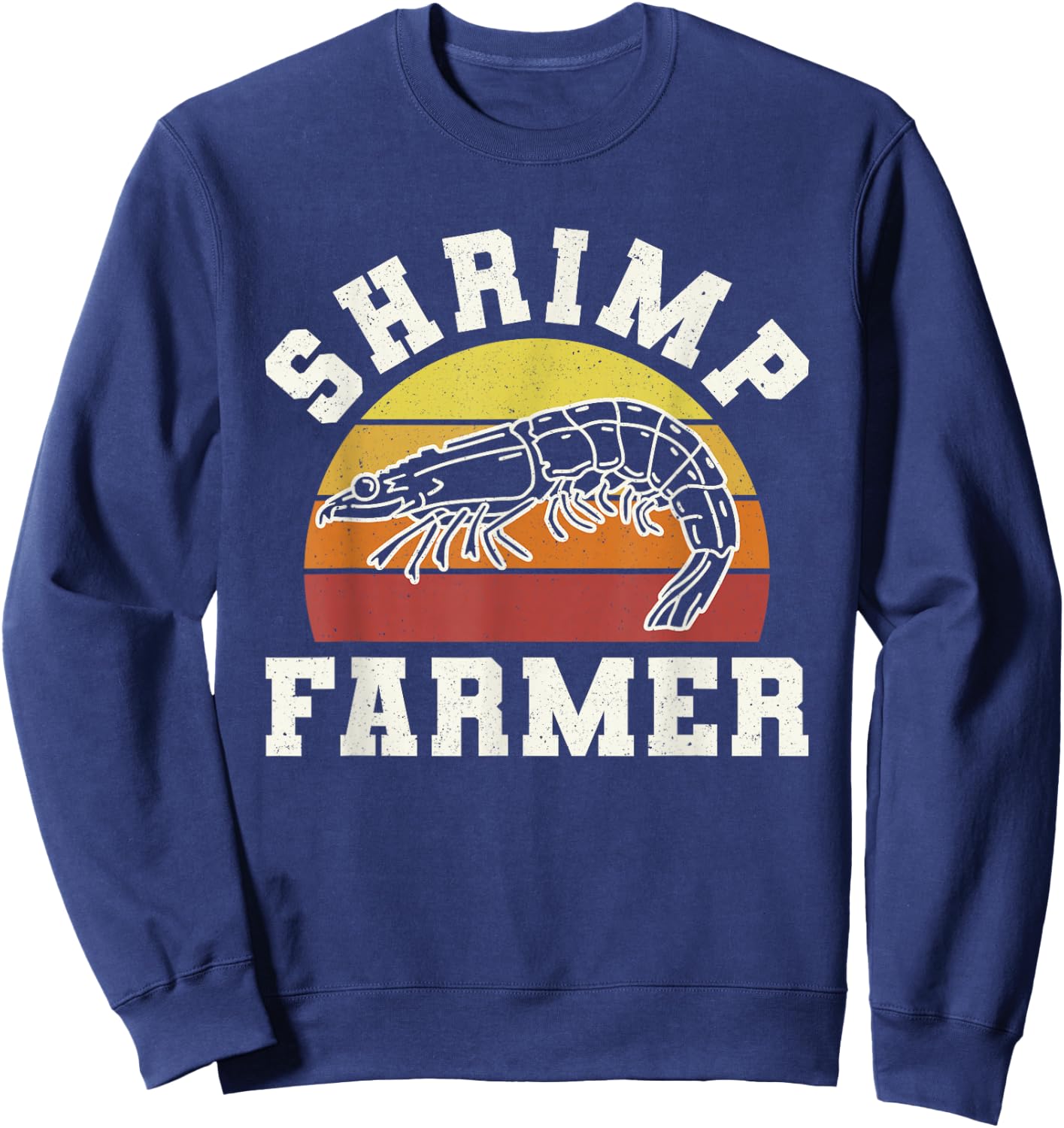 Shrimp Farmer Shrimp Seafood Shellfish Sweatshirt - Sweatshirt | Navy