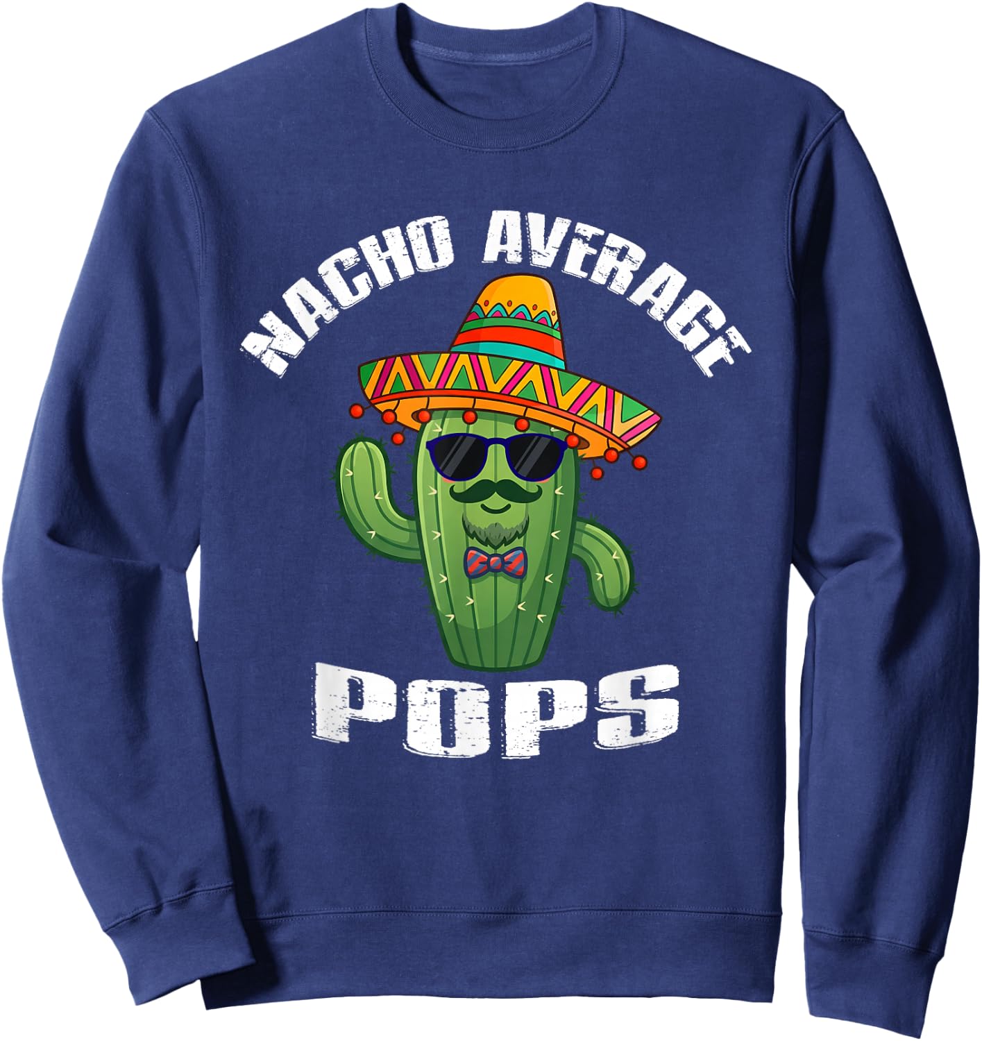 Nacho Average Pops Funny Mexican Vintage Cinco De Mayo Sweatshirt - Sweatshirt | Navy