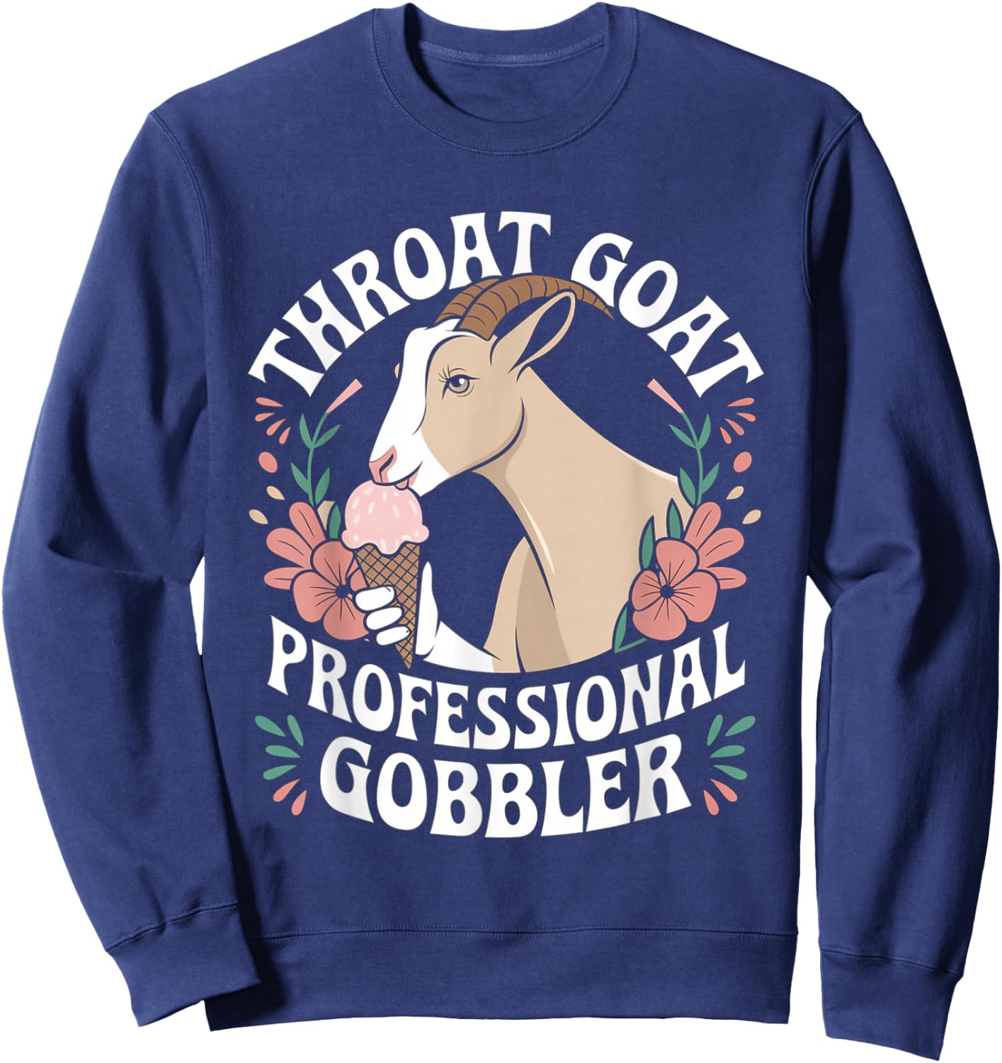 Throat Goat Embarrassing Shirt Inappropriate Gag Meme Humor Sweatshirt - Sweatshirt | Navy