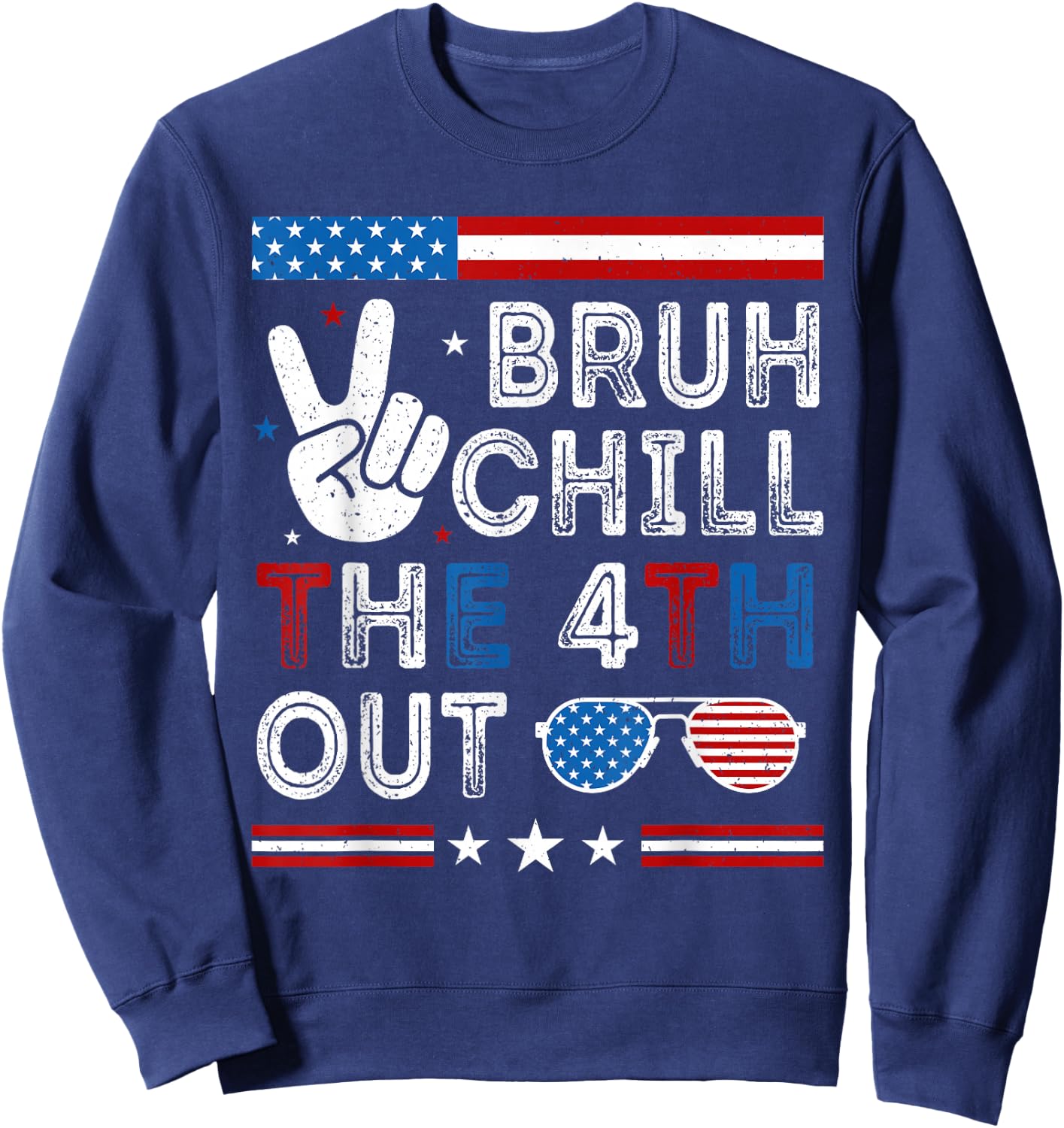 Funny Bruh Chill Fourth Out 4th July Patriotic Men Women Kid Sweatshirt - Sweatshirt | Navy