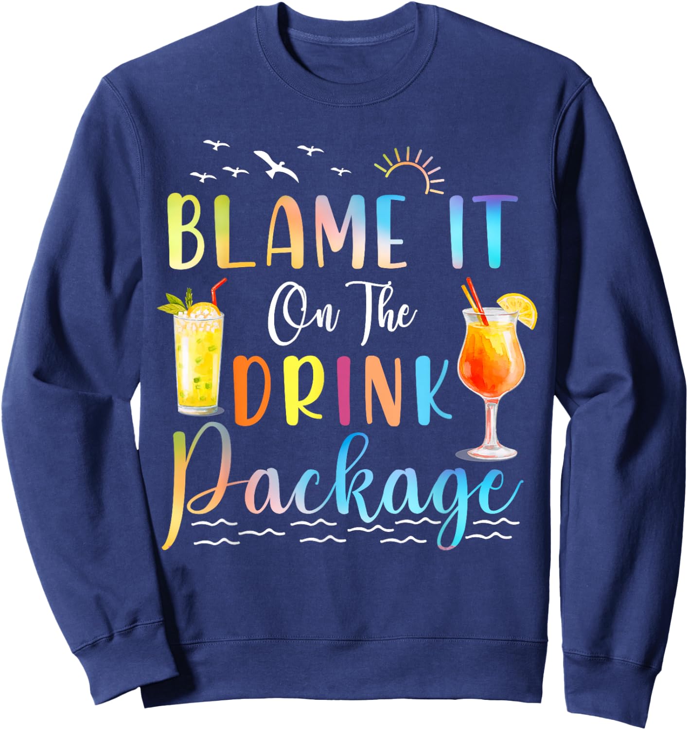 Funny Cruise Blame It On The Drink Package Family Cruising Sweatshirt - Sweatshirt | Navy