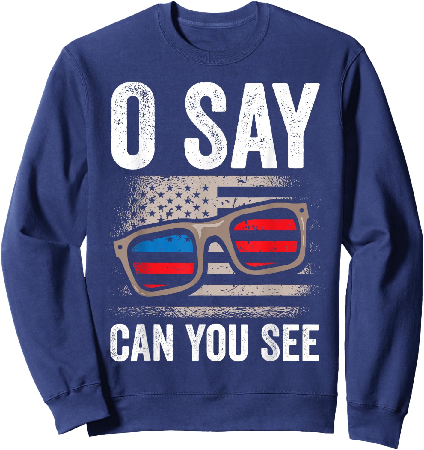 Ophthalmologist O Say Can You See 4th Of July Optician Sweatshirt - Sweatshirt | Navy
