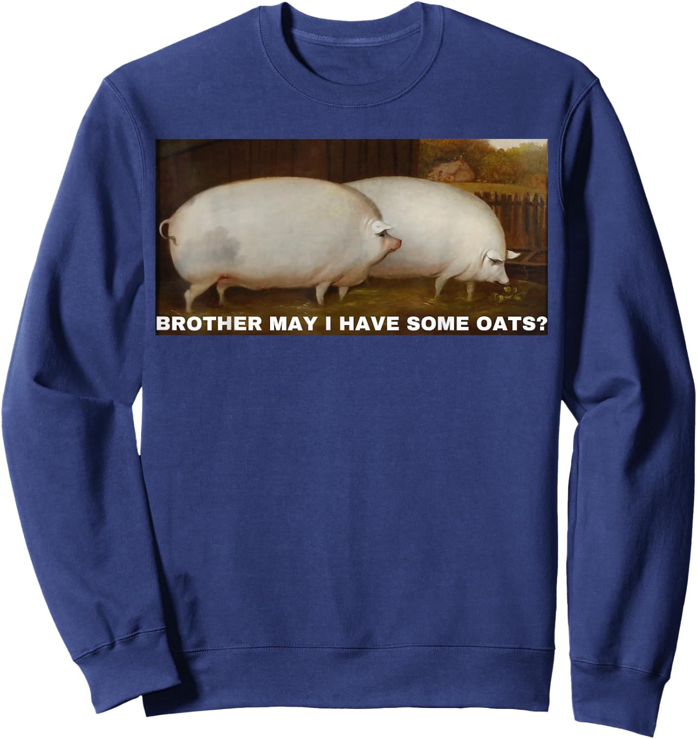 Brother May I Have Some Oats Sweatshirt - Sweatshirt | Navy