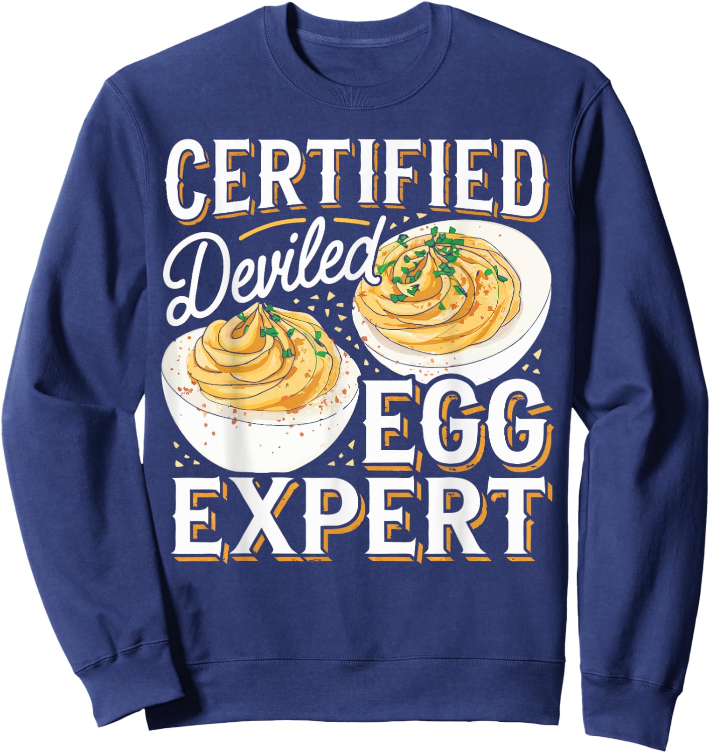 Deviled Egg Expert I Love Deviled Eggs Sweatshirt - Sweatshirt | Navy