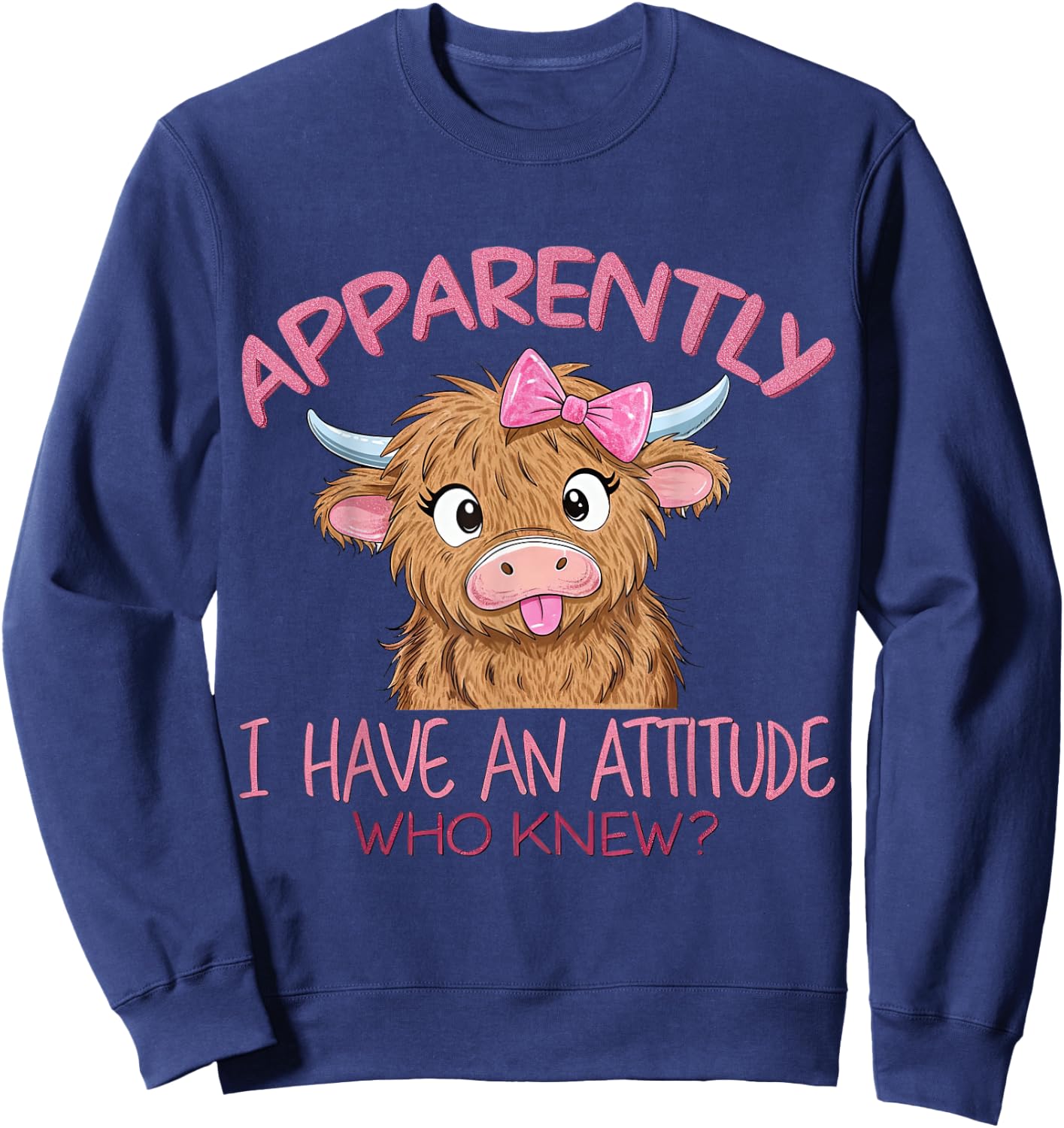 Apparently I Have An Attitude Who Knew Highland Cow Humor Sweatshirt - Sweatshirt | Navy