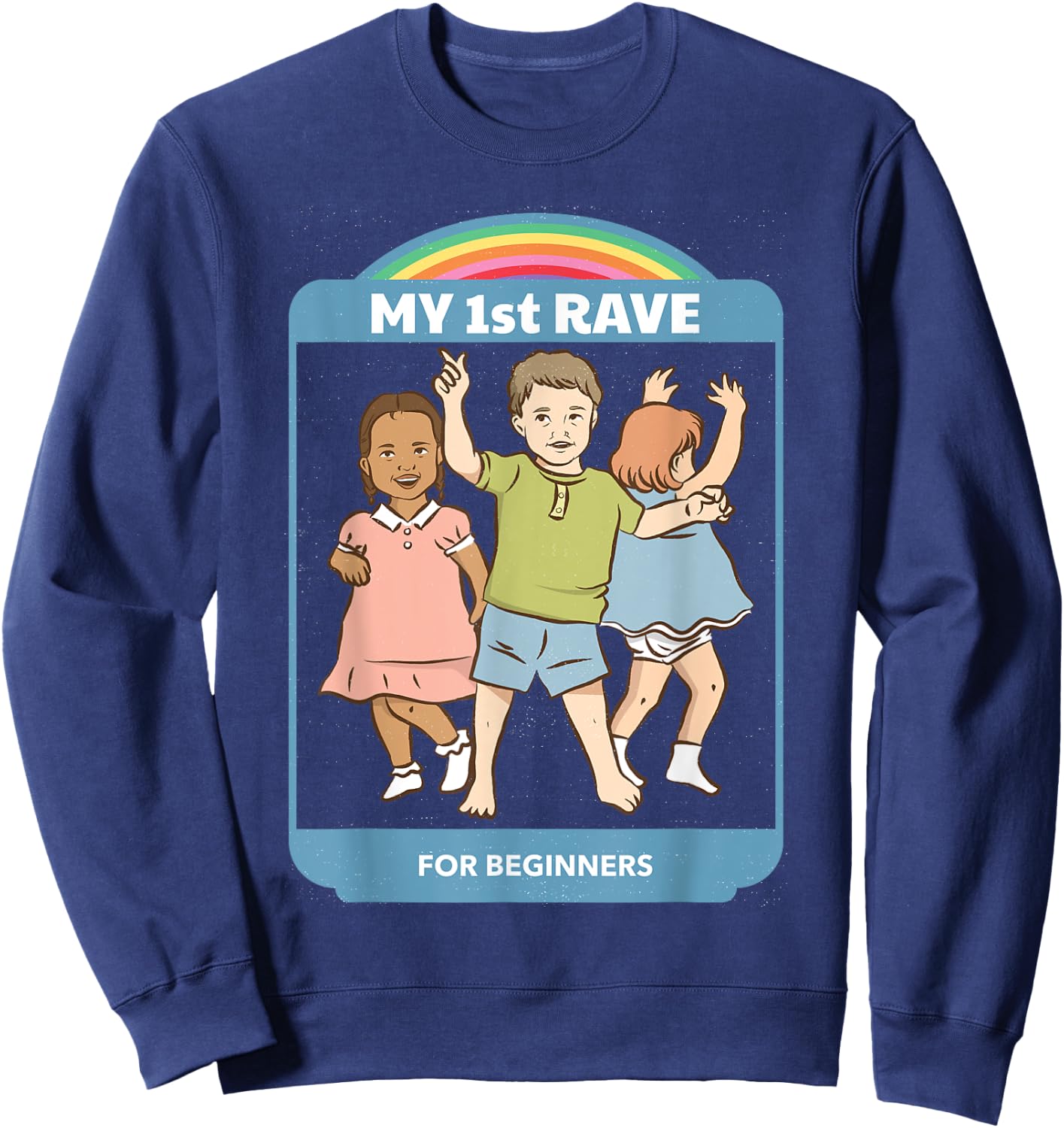 My First Rave Funny Dark Humor Shirt Retro 70s Adult Humor Sweatshirt - Sweatshirt | Navy