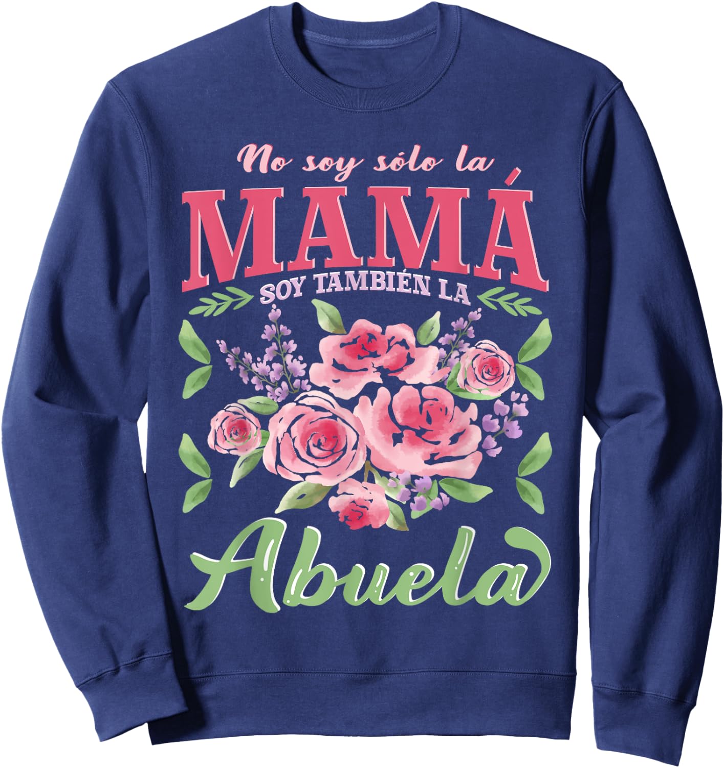 Abuela No Soy Solo La Mamá Abuela Día De La Madre Sweatshirt - Sweatshirt | Navy