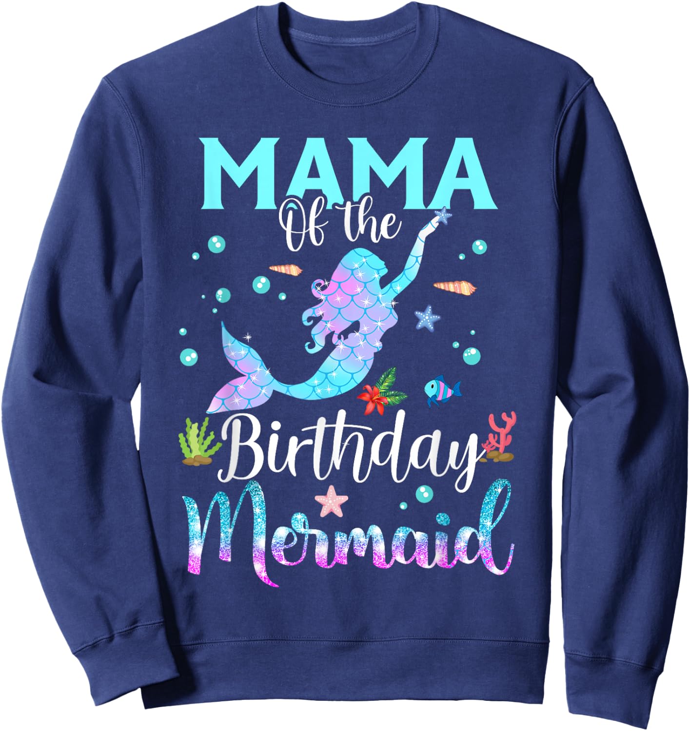 Mama of The Birthday Mermaid Funny Matching Family Party Sweatshirt - Sweatshirt | Navy
