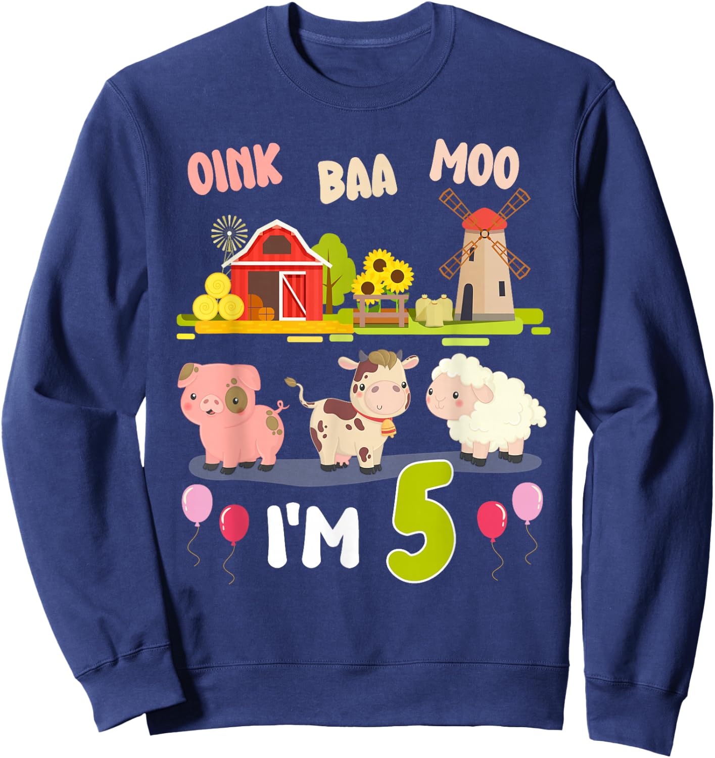 Oink Baa Moo I'm 5 Year Old Farm Animal 5th Birthday Party Sweatshirt - Sweatshirt | Navy
