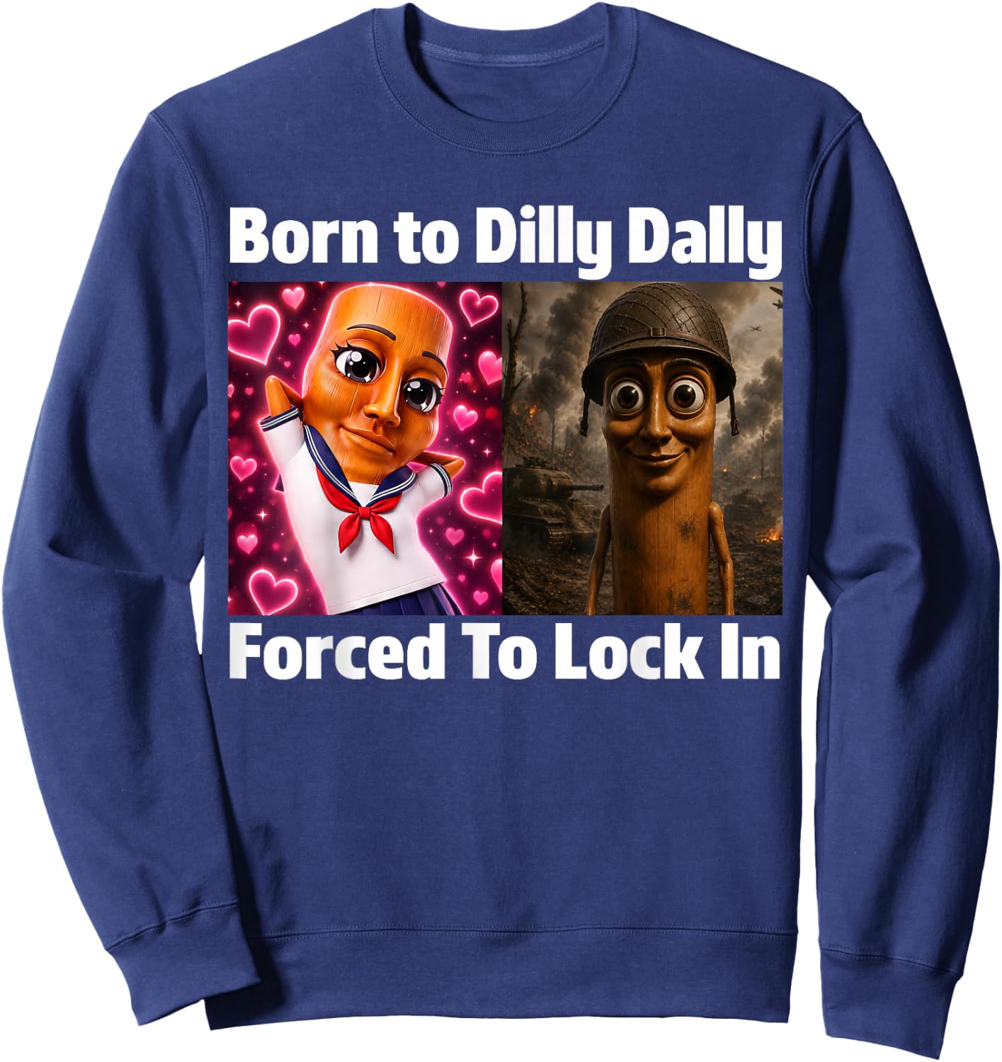 Born to Dilly Dally Forced to Lock in Tung Tung Sahur Meme Sweatshirt - Sweatshirt | Navy