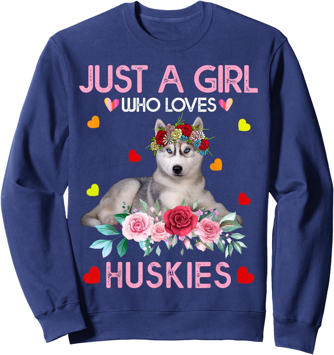 Husky Dog Shirt Just A Girl Who Loves Huskies Sweatshirt - Sweatshirt | Navy