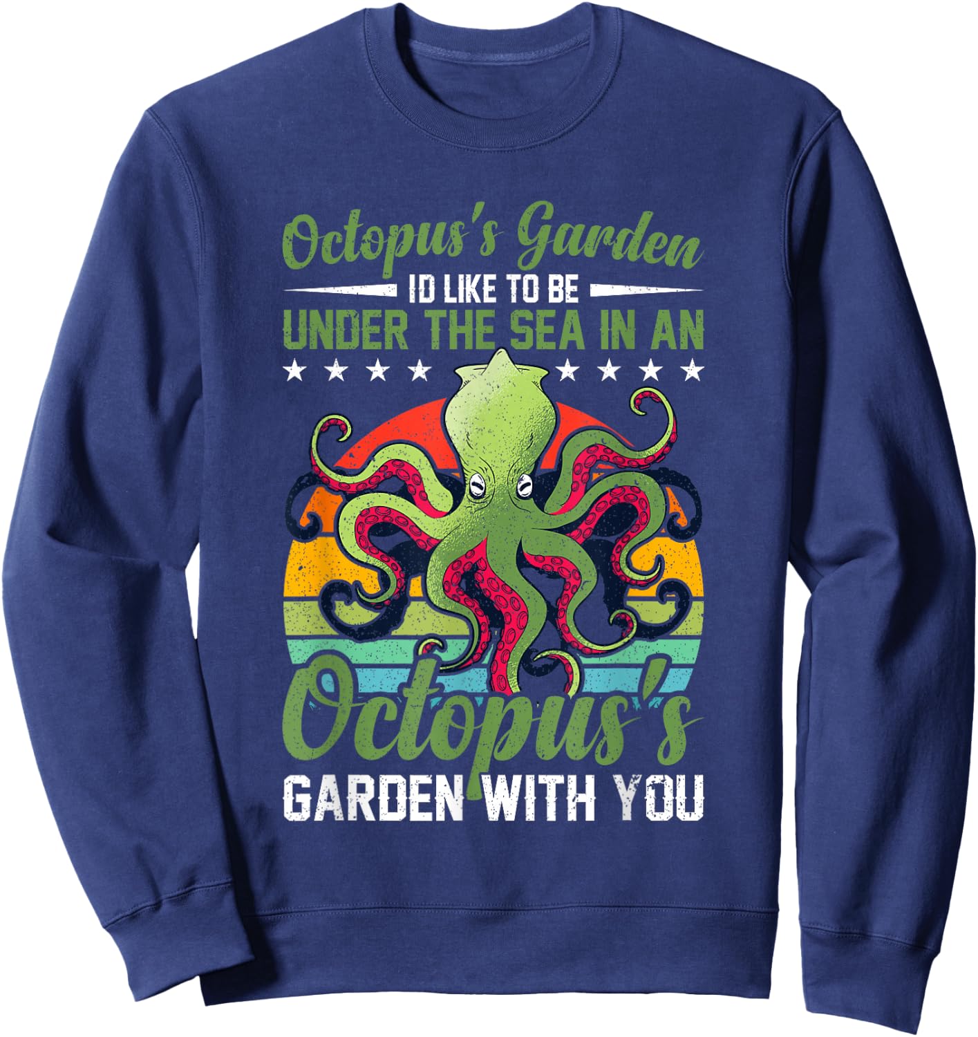 Octopus's Garden Octopus's Garden Octopus for an Octo Lover Sweatshirt - Sweatshirt | Navy