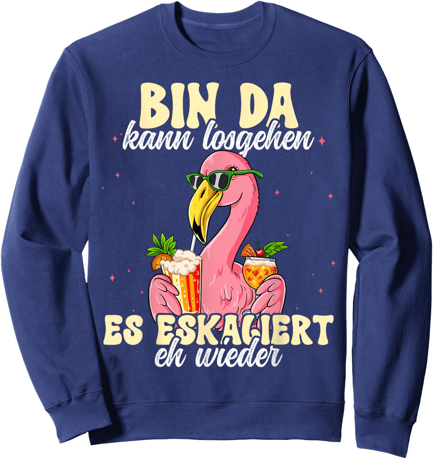Flamingo Bin Da Kann Losgehen Und Ja Es Escaliert Eh , black Sweatshirt - Sweatshirt | Navy