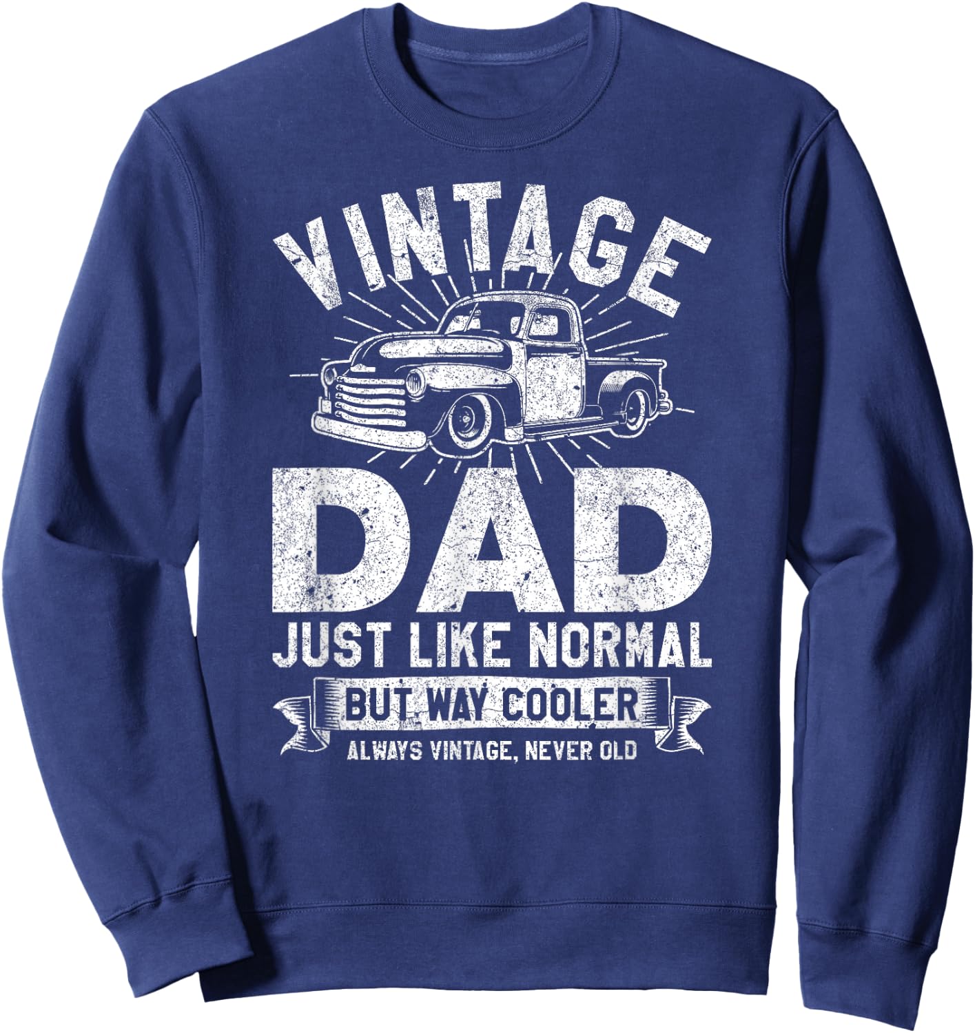 1950's Pick Up Truck Vintage Dad Just Like Normal But Cooler Sweatshirt - Sweatshirt | Navy