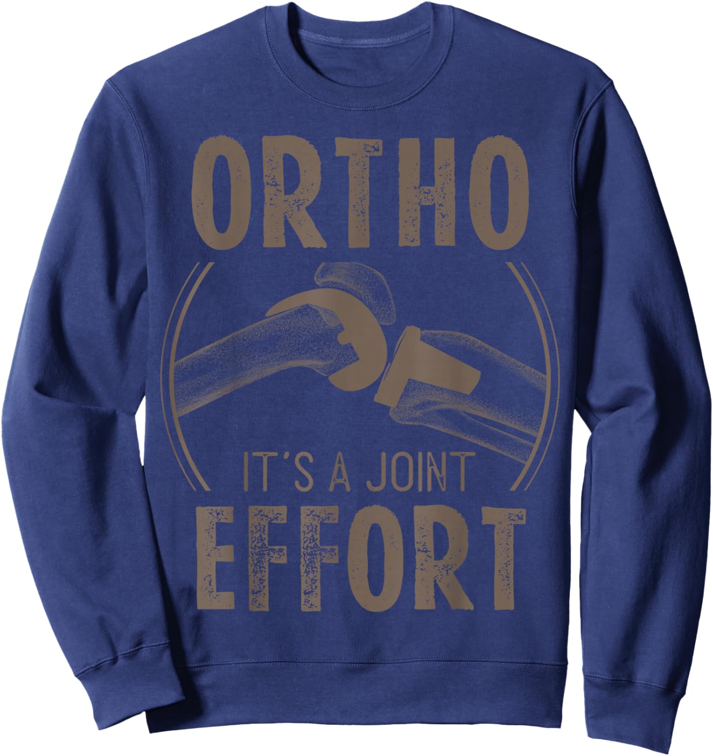 Ortho It's A Joint Effort Bone Humor Orthopedic Nurse Doctor Sweatshirt - Sweatshirt | Navy