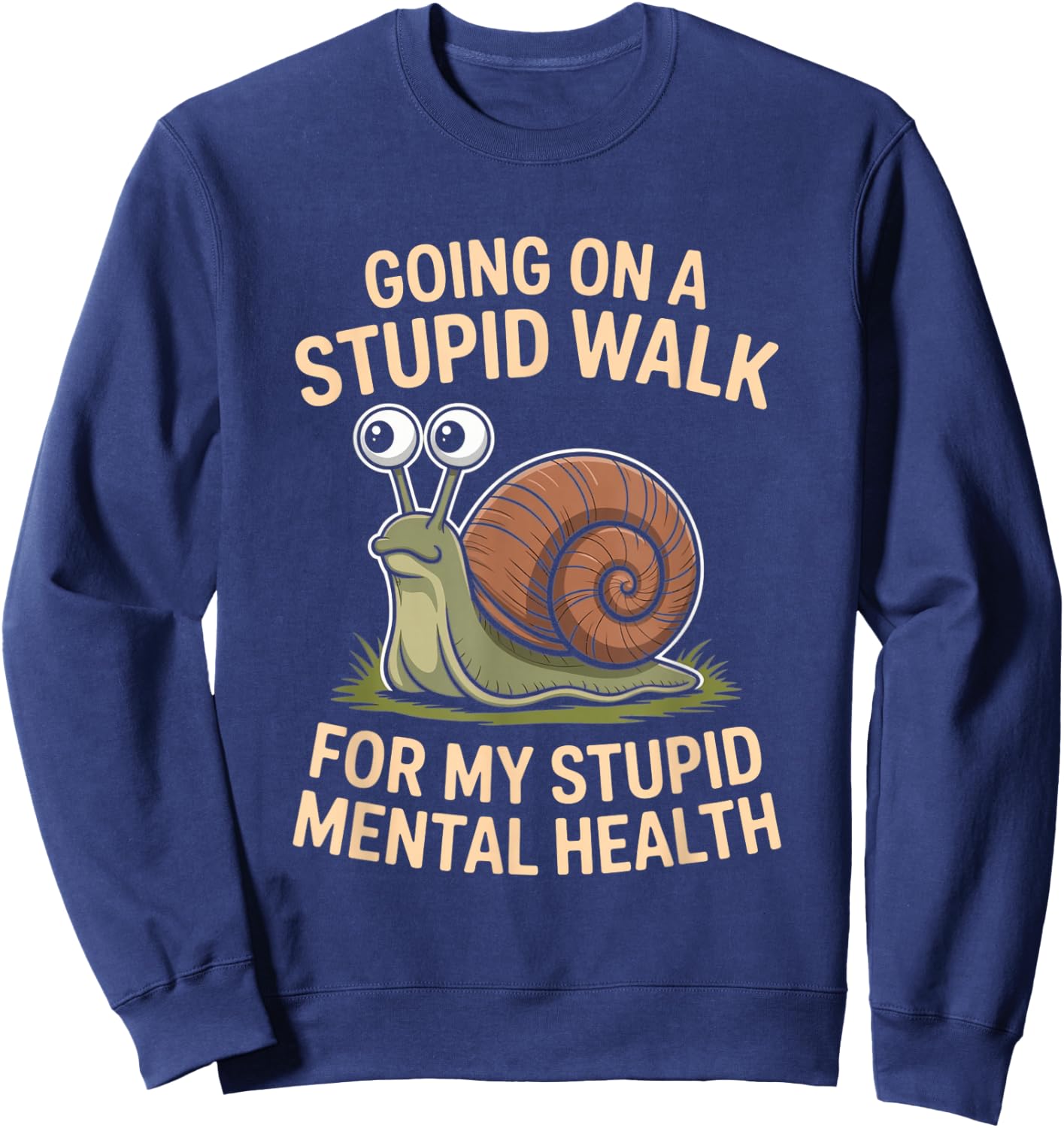 Snail Going On A Stupid Walk for My Stupid Mental Health Sweatshirt - Sweatshirt | Navy
