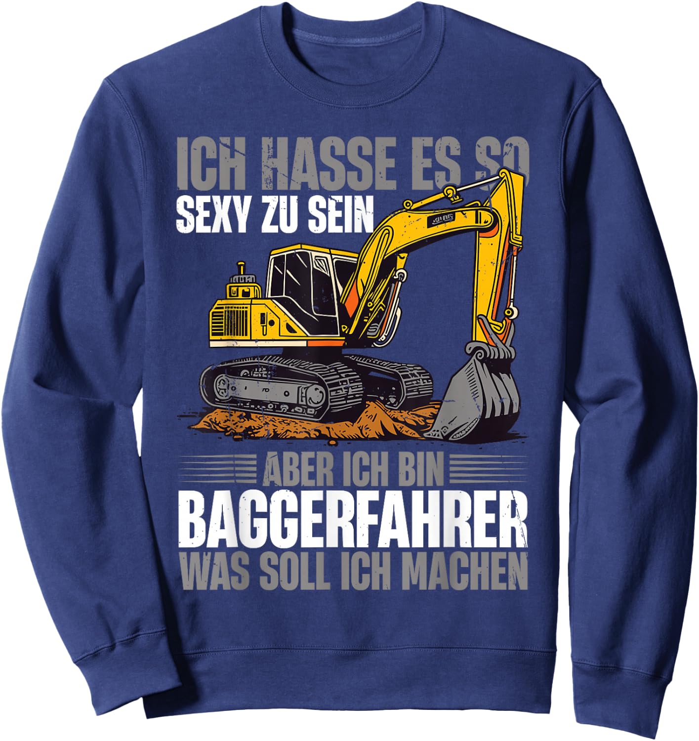 with German Text "Ich Bin Baggerfahrer Bauarbeiter", black Sweatshirt - Sweatshirt | Navy
