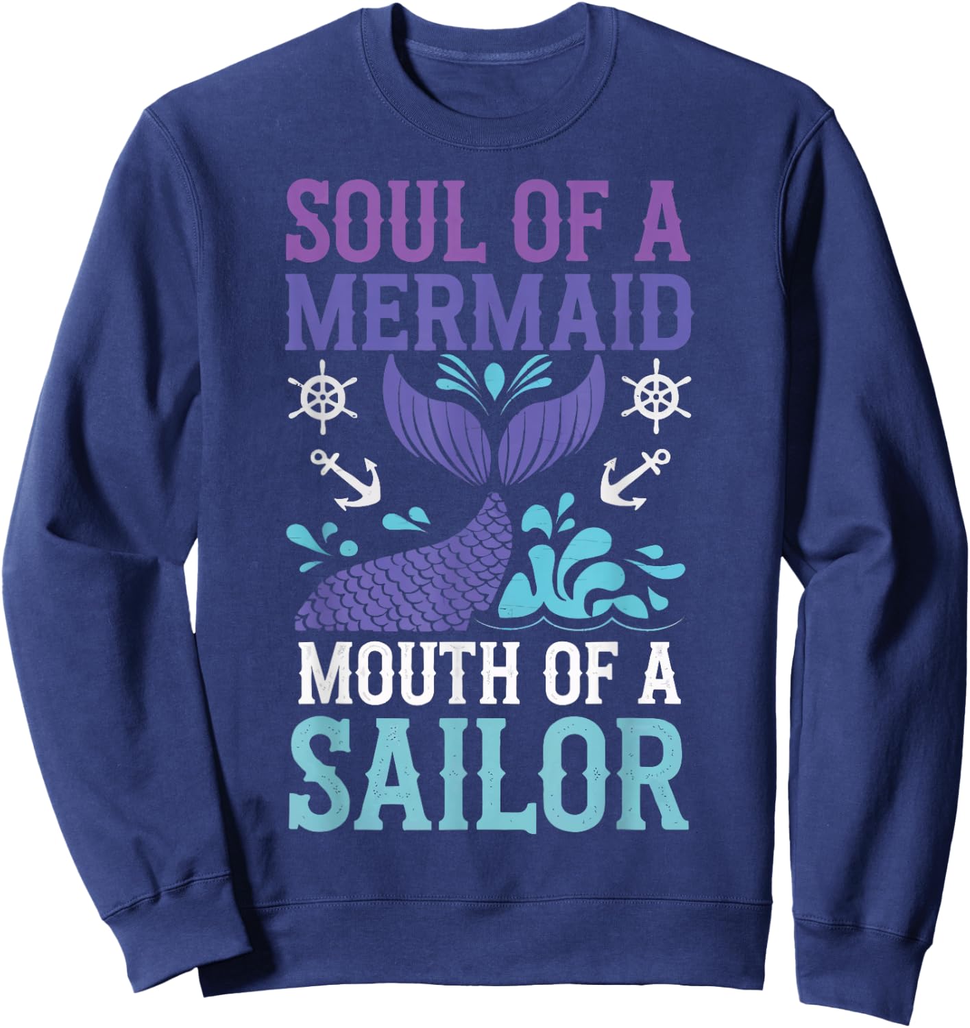 Soul Of A Mermaid Mouth Of A Sailor Sweatshirt - Sweatshirt | Navy