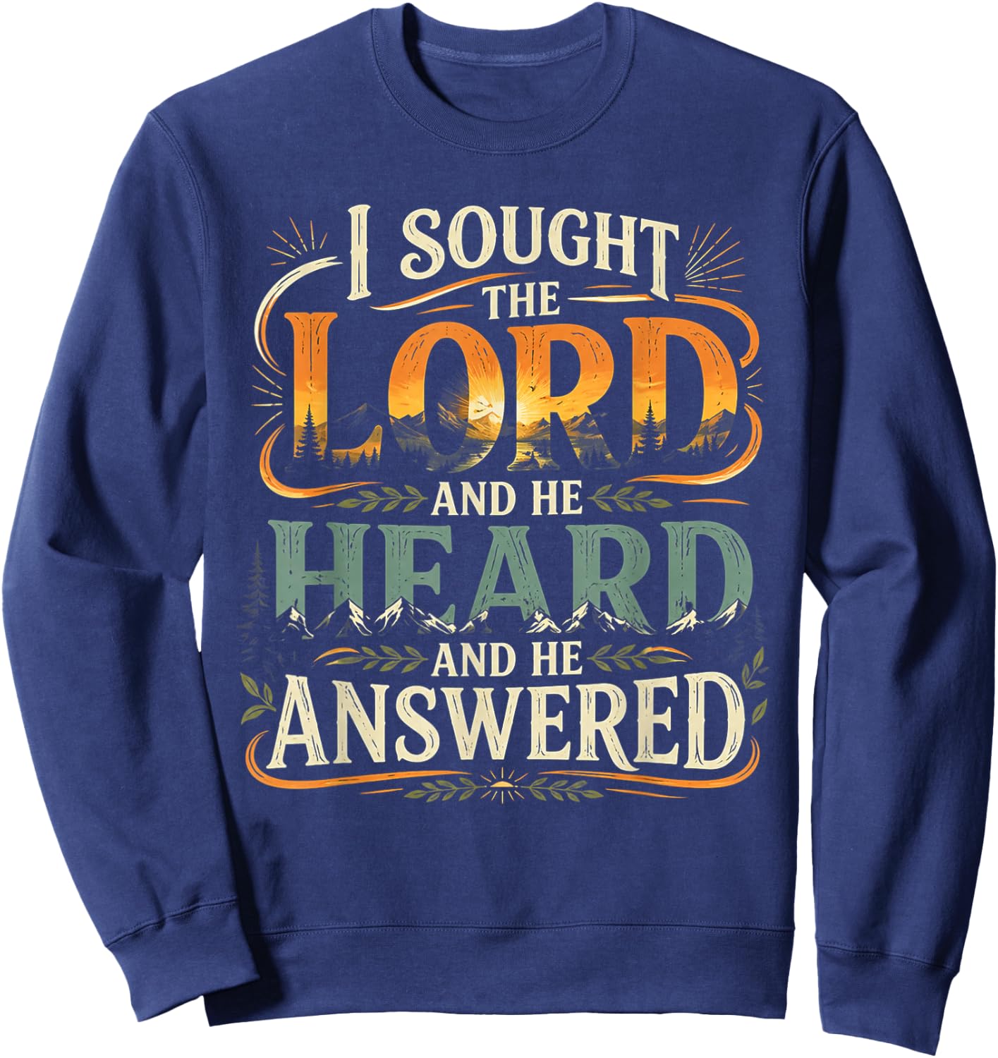 I Sought The Lord and He Heard and He Answered Christian Sweatshirt - Sweatshirt | Navy
