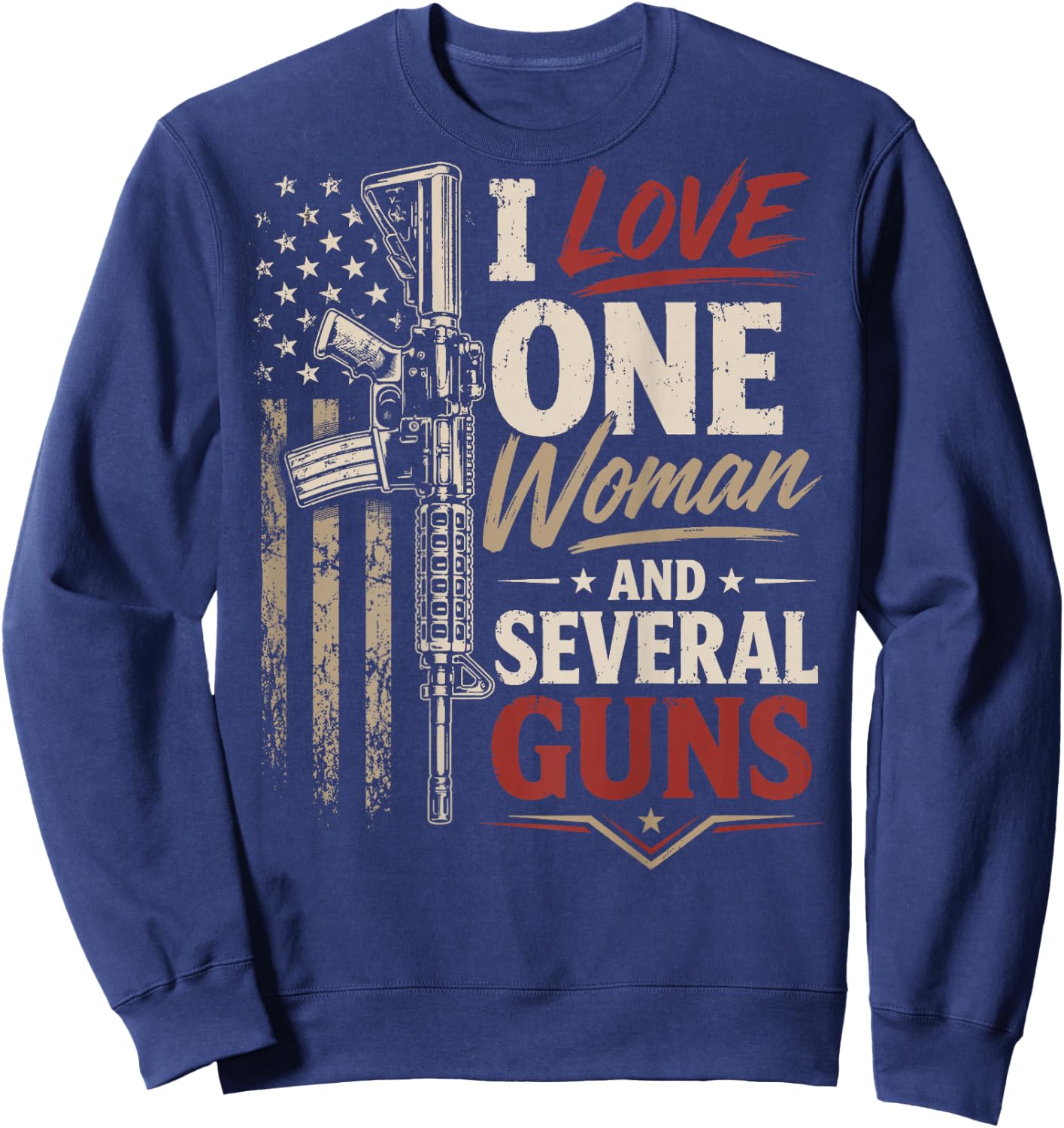 I Love One Woman and Several Guns (on Back) Sweatshirt - Sweatshirt | Navy