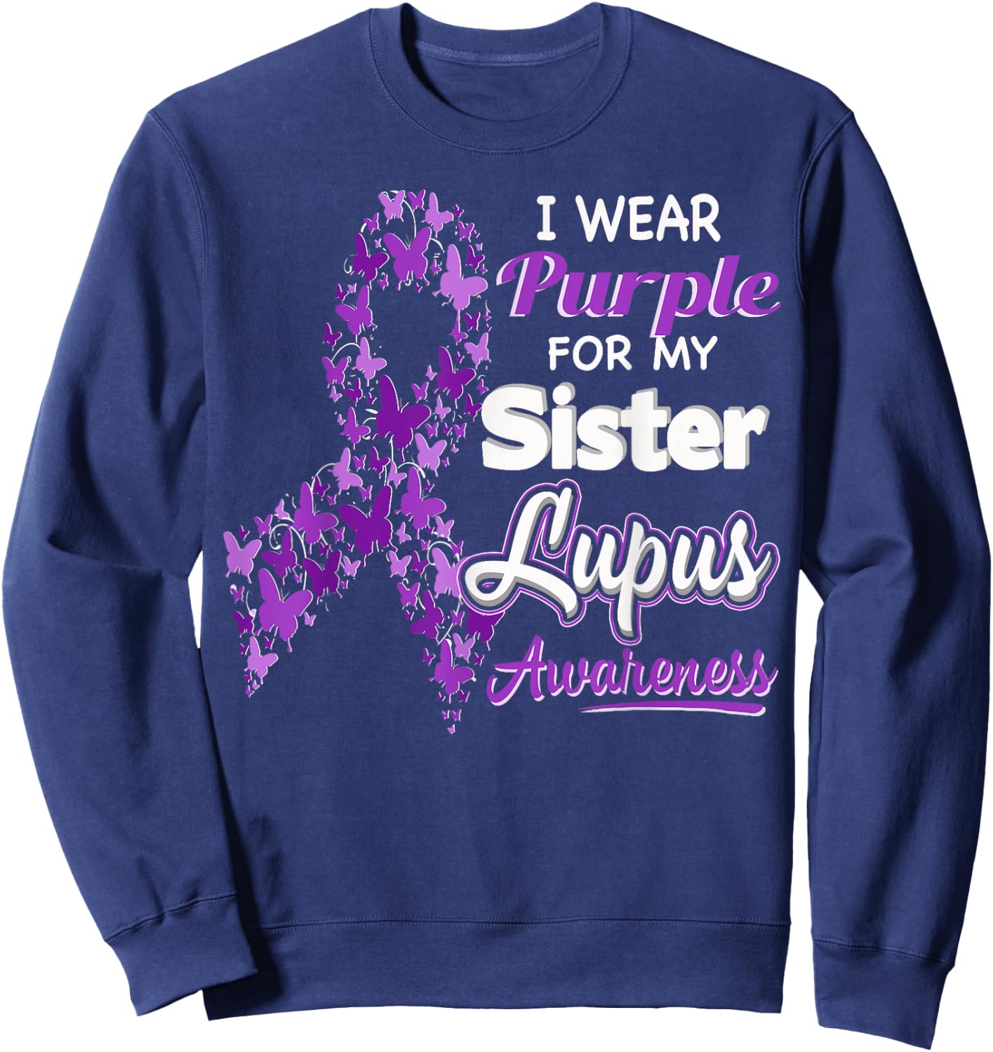 I wear Purple for my Sister - Lupus Awareness shirt Sweatshirt - Sweatshirt | Navy
