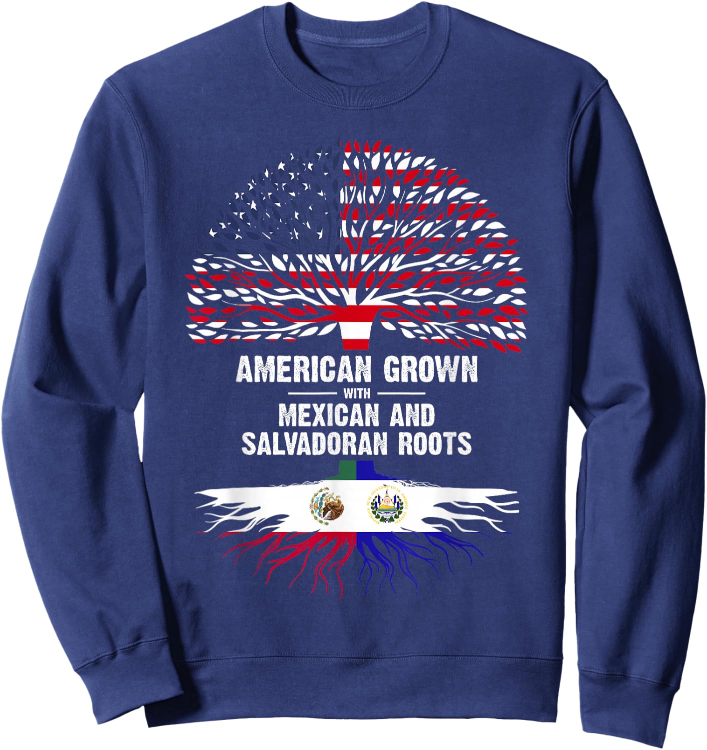 American Grown with Mexican Salvadoran Roots Sweatshirt - Sweatshirt | Navy