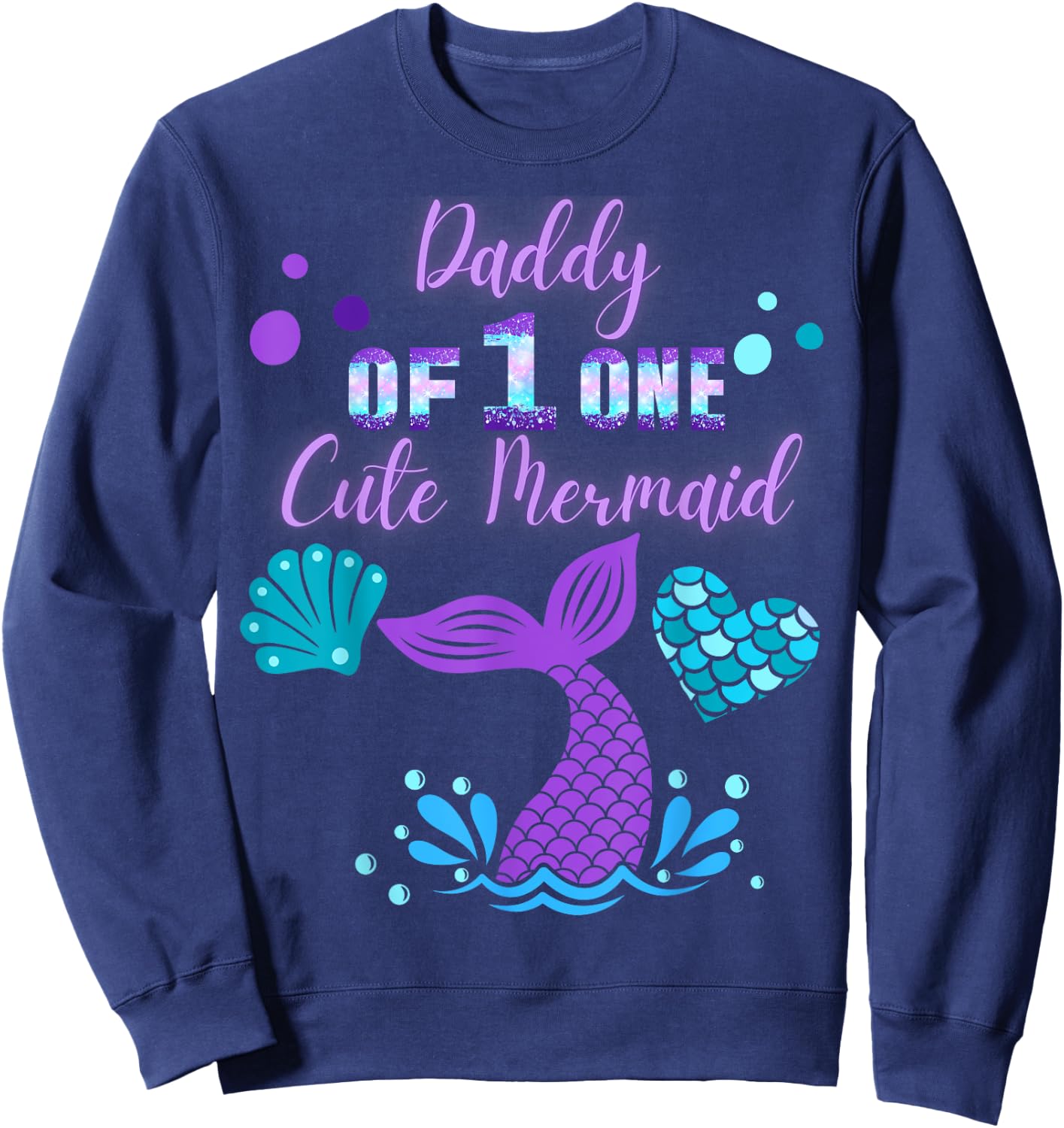 Daddy of Mermaid ONE 1st Year Birthday Under Sea Party Girls Sweatshirt - Sweatshirt | Navy