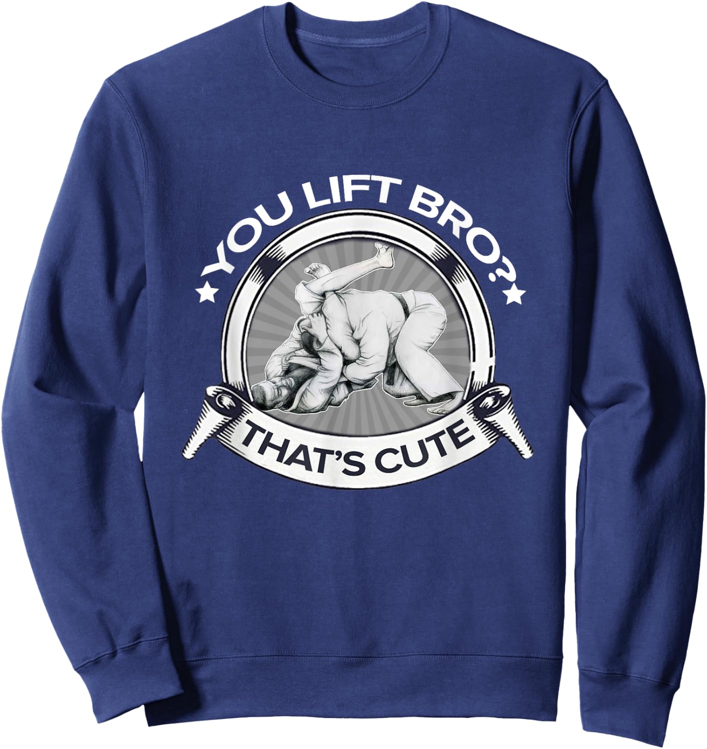YOU LIFT BRO Brazilian Jiu Jitsu Sweatshirt - Sweatshirt | Navy