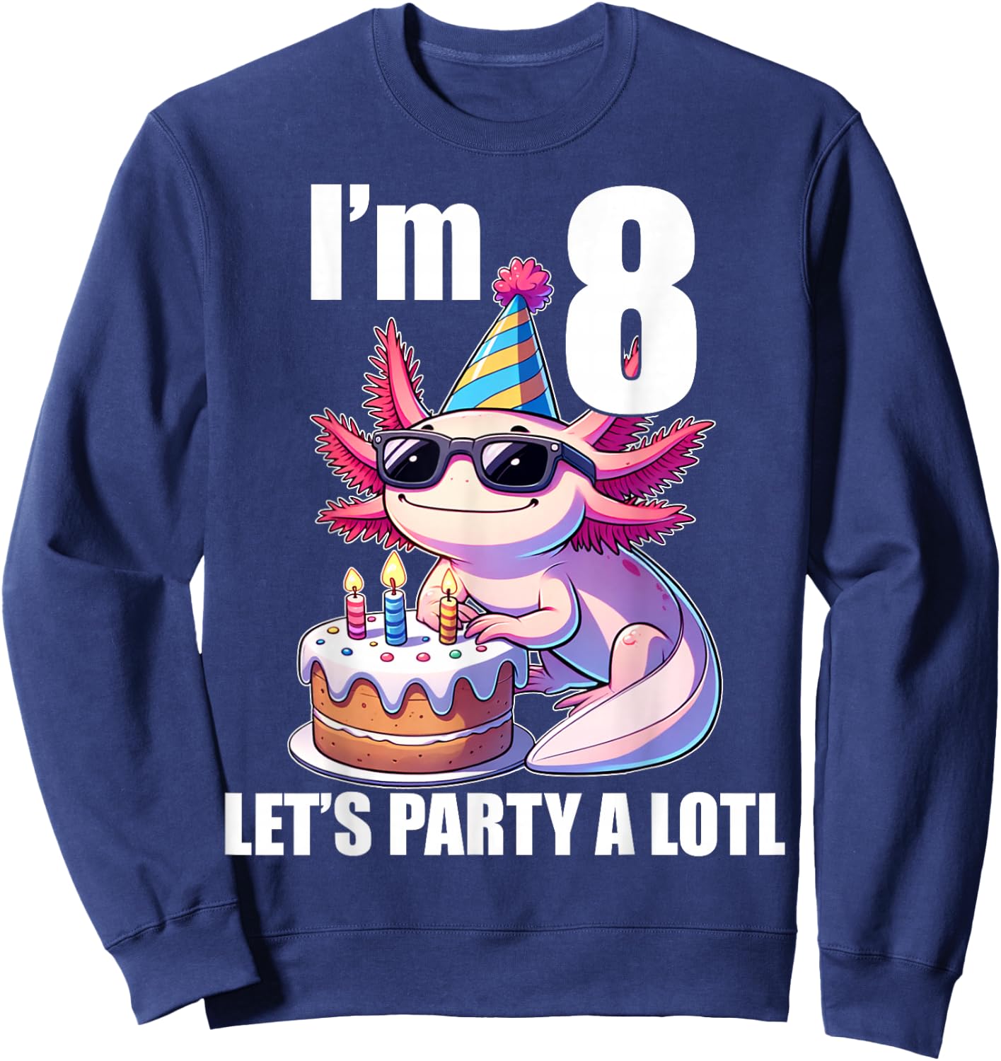 Kids Axolotl 8th Birthday Shirt - I m 8 Lets Party Alotl Sweatshirt - Sweatshirt | Navy
