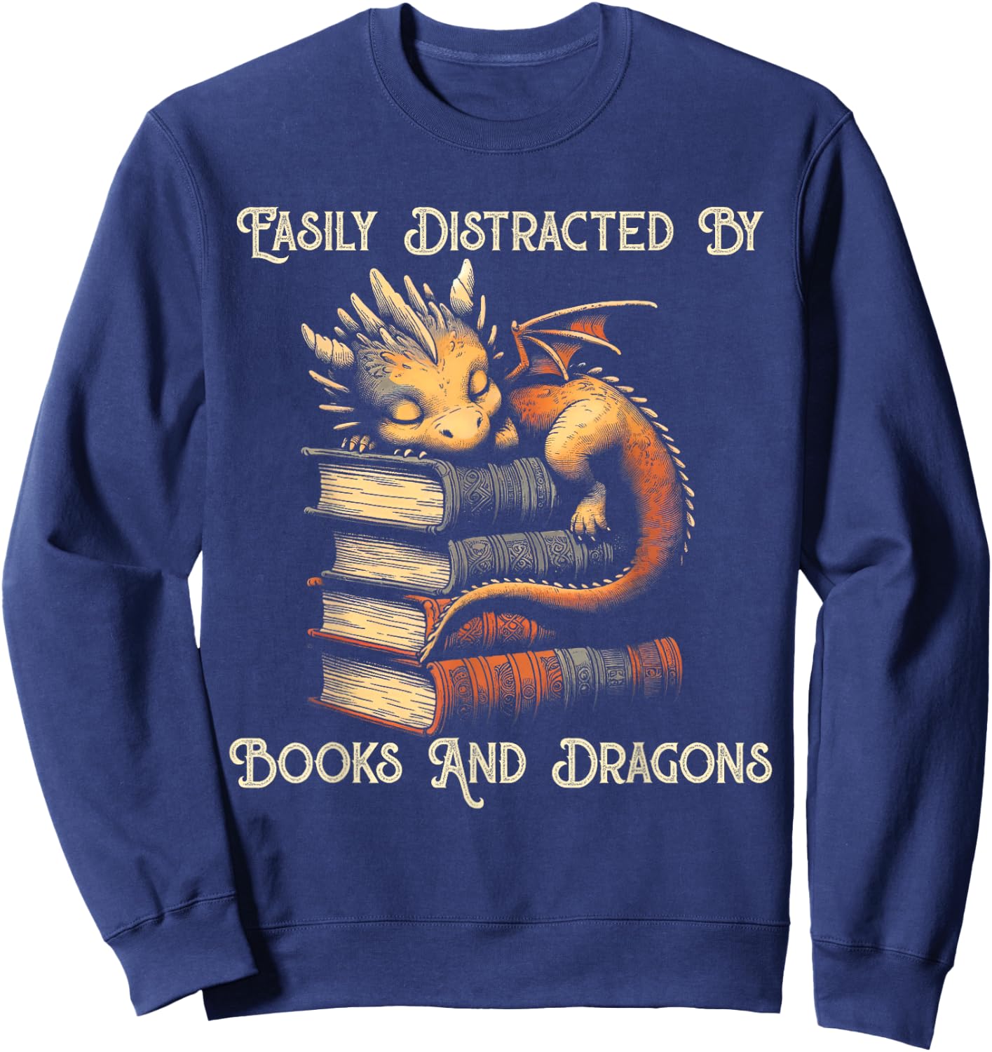 Easily Distracted by Books & Dragons Funny Bookworm Reading Sweatshirt - Sweatshirt | Navy