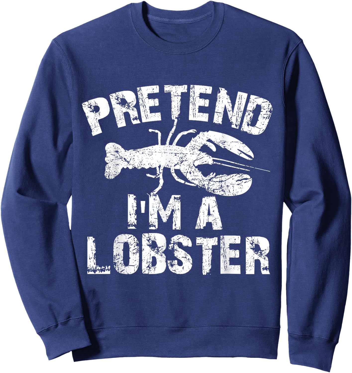 Funny Pretend I'm A Lobster Halloween Costume Party Sweatshirt - Sweatshirt | Navy