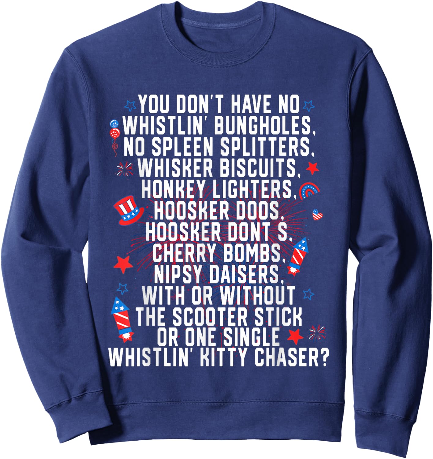 You Don’t Have No Whistlin' Bungholes Funny July 4th of Sweatshirt - Sweatshirt | Navy