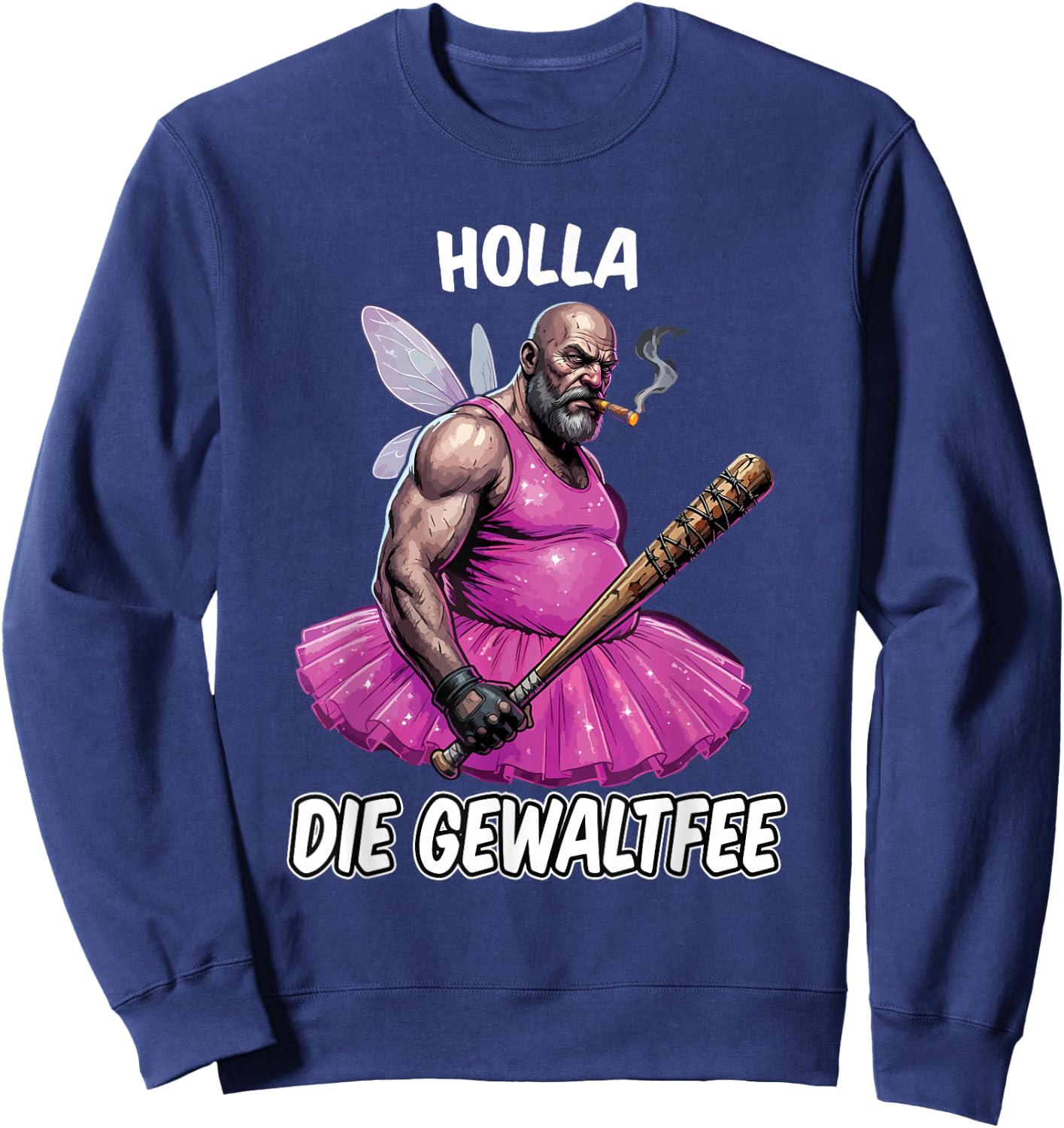 Holla Die Gewaltfee Meme Party Sarkasmus Lustige Sprüche Sweatshirt - Sweatshirt | Navy