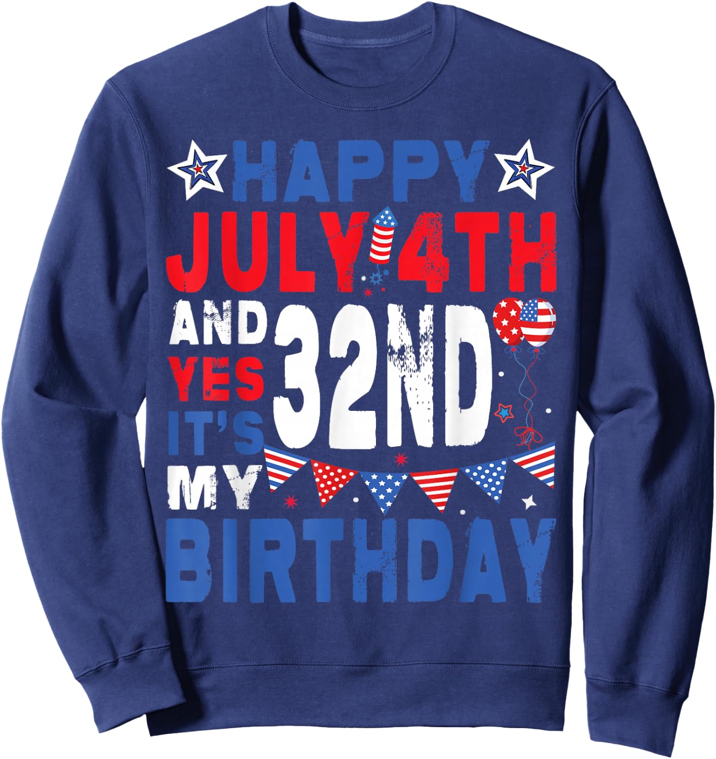 4th of July 32nd Birthday Patriotic USA Independence Day Sweatshirt - Sweatshirt | Navy