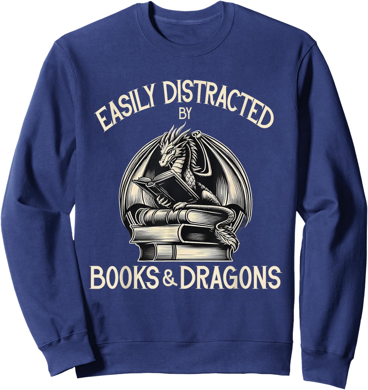 Easily Distracted by Books and Dragons Book Dragon Lover Sweatshirt - Sweatshirt | Navy