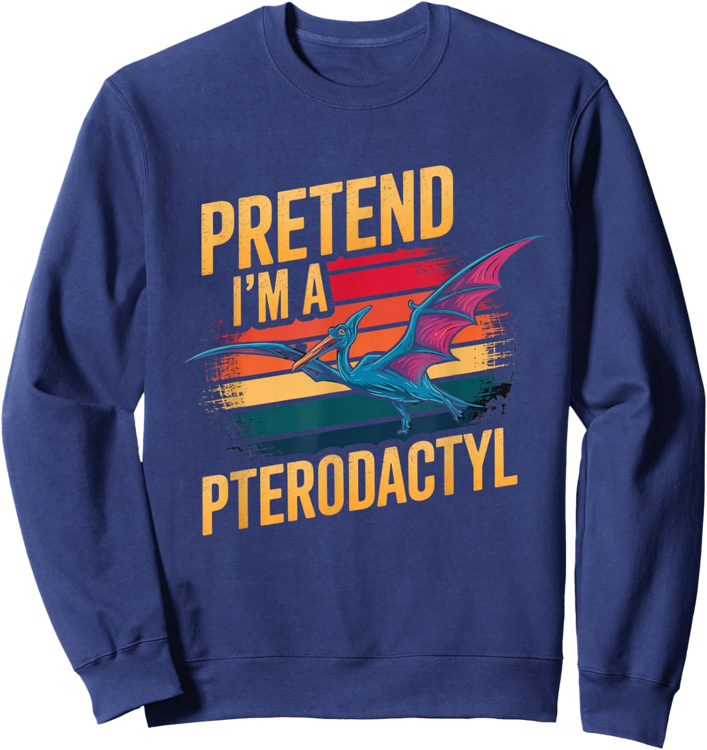 Pretend I'm Pterodactyl Funny Halloween Costume Dinosaur Sweatshirt - Sweatshirt | Navy