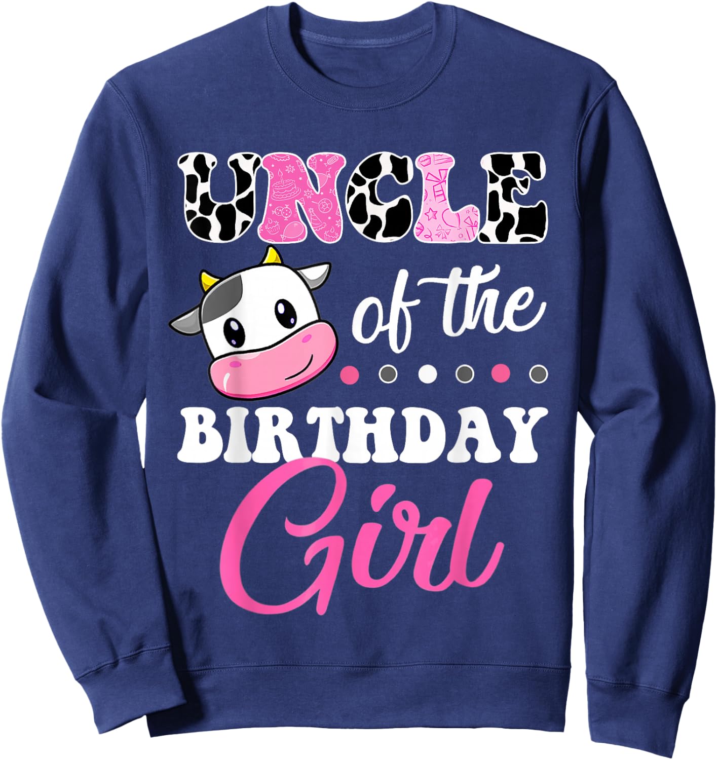 Uncle Of The Birthday Girl Family Matching Shirt Farm Cow Sweatshirt - Sweatshirt | Navy