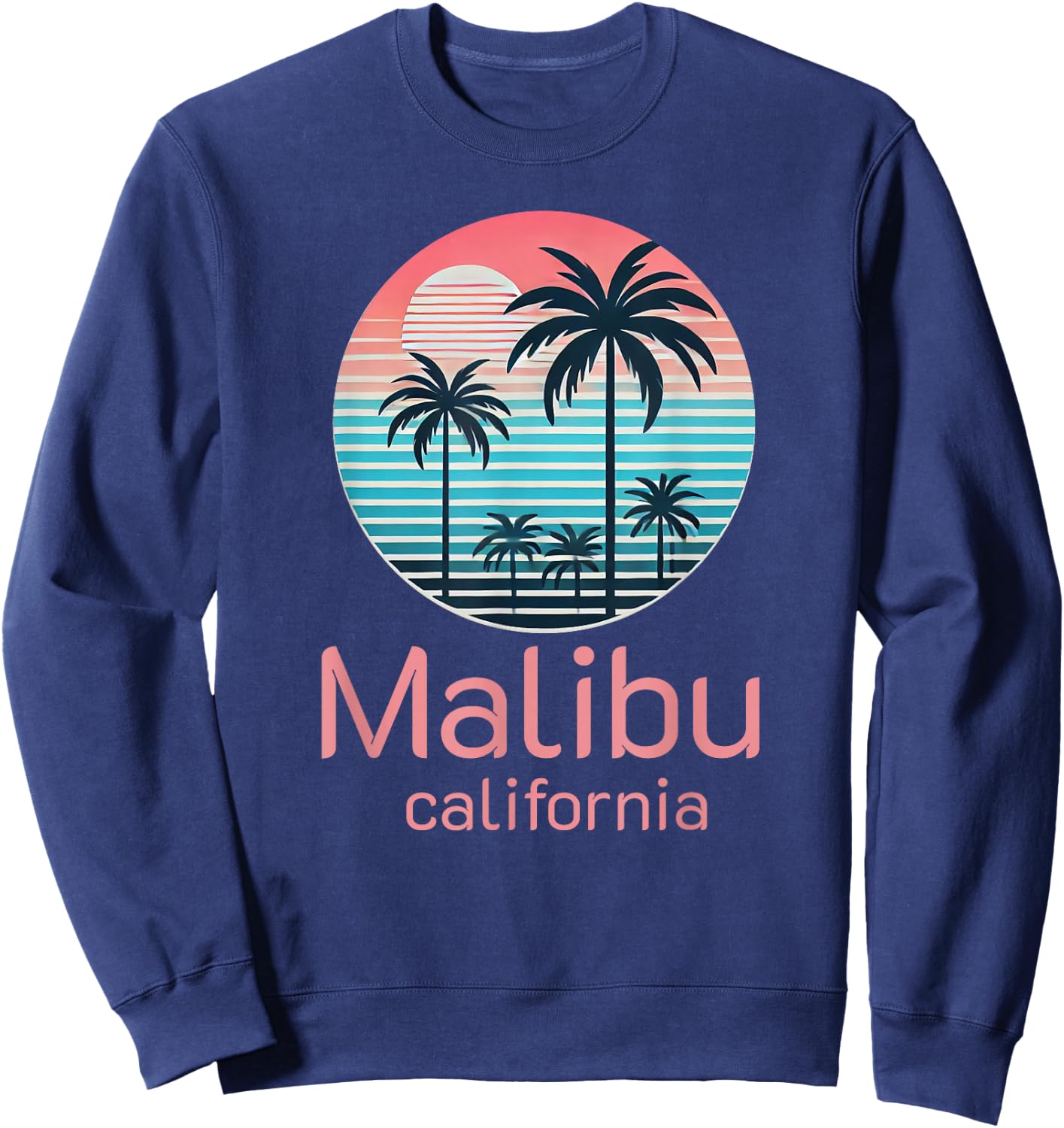 Malibu CA California Souvenir Vacation Reminder Men Women Sweatshirt - Sweatshirt | Navy