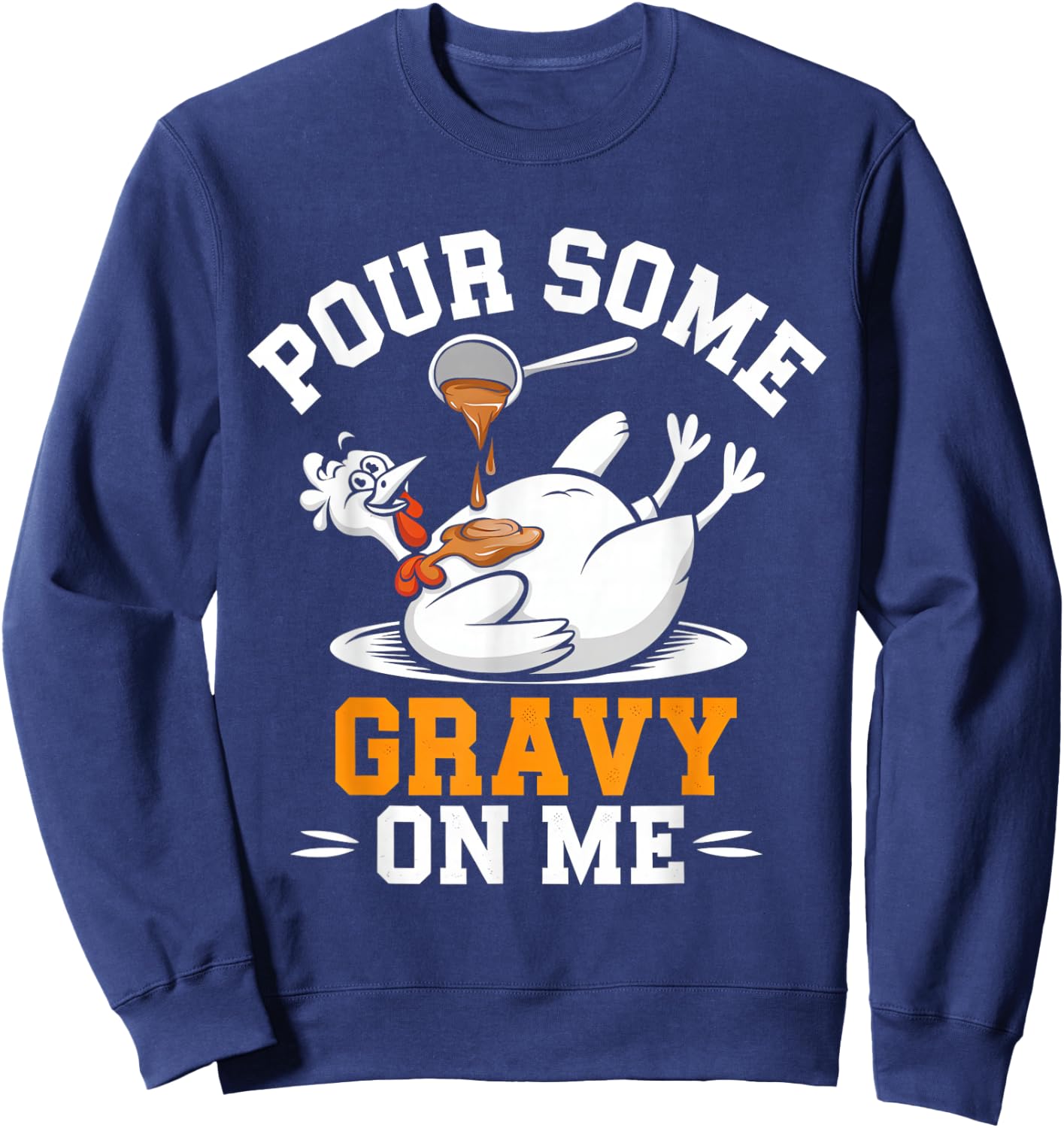 Thanksgiving Turkey Gravy On Me Men Women Kids Sweatshirt - Sweatshirt | Navy