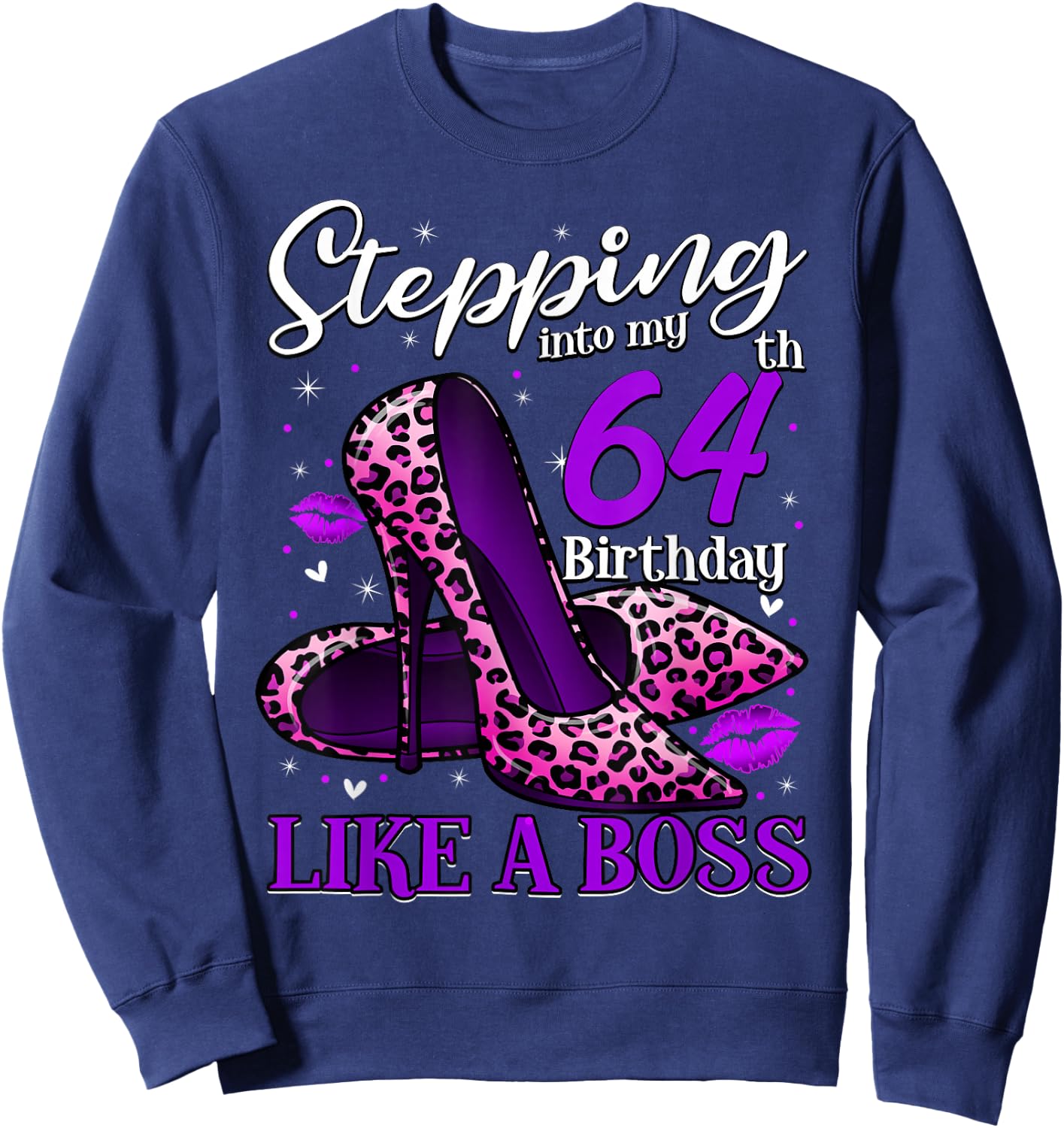 64 and Fabulous High Heels Stepping Into My 64th Birthday Sweatshirt - Sweatshirt | Navy