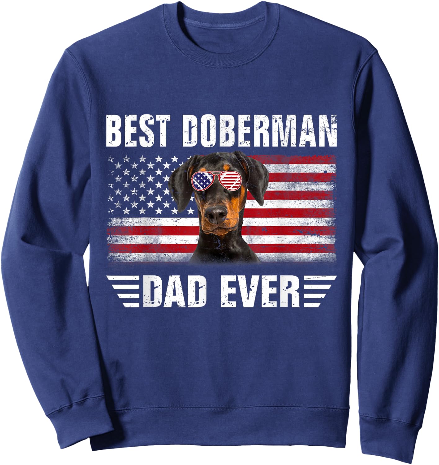 American Flag Best Doberman Dad Ever Dog Dad Sweatshirt - Sweatshirt | Navy