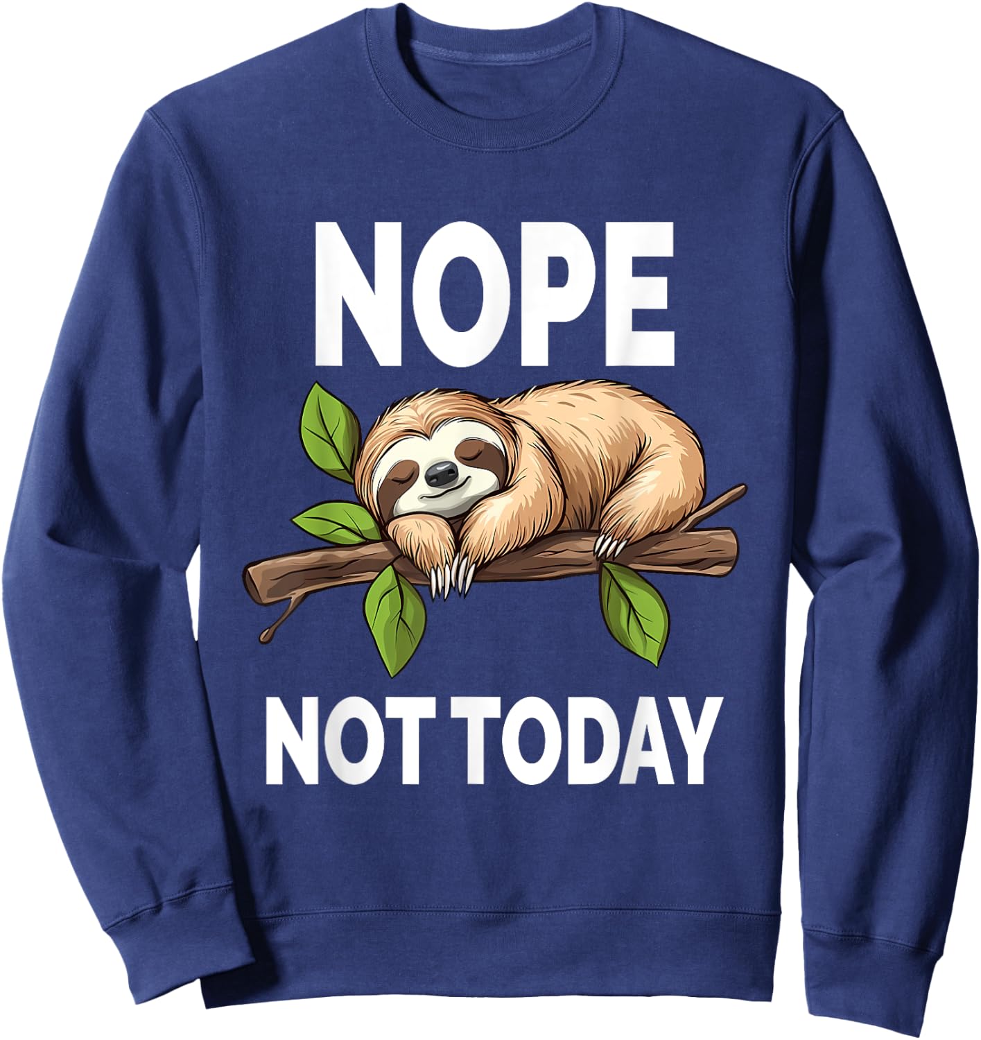 Nope Not Today Funny Sloth Sweatshirt - Sweatshirt | Navy