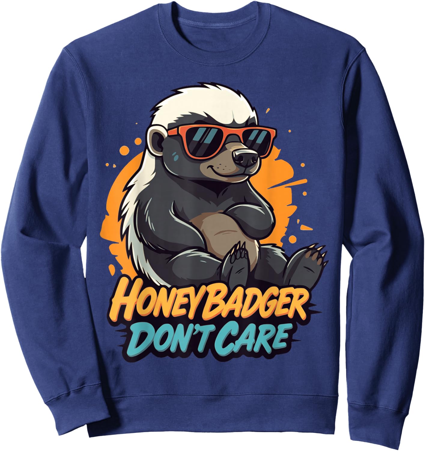 Honey Badger Don’t Care Funny Zero Care Honey Badger Style Sweatshirt - Sweatshirt | Navy