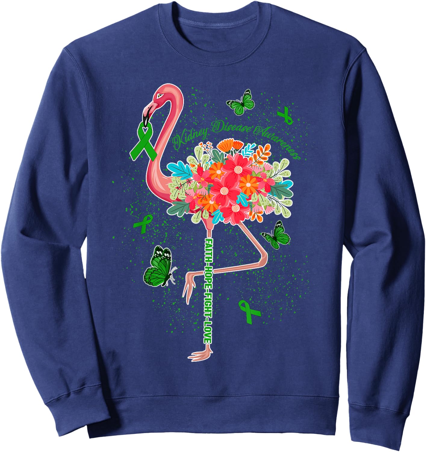 Faith Hope Fight Love Flowers Pink Flamingo Kidney Disease Sweatshirt - Sweatshirt | Navy