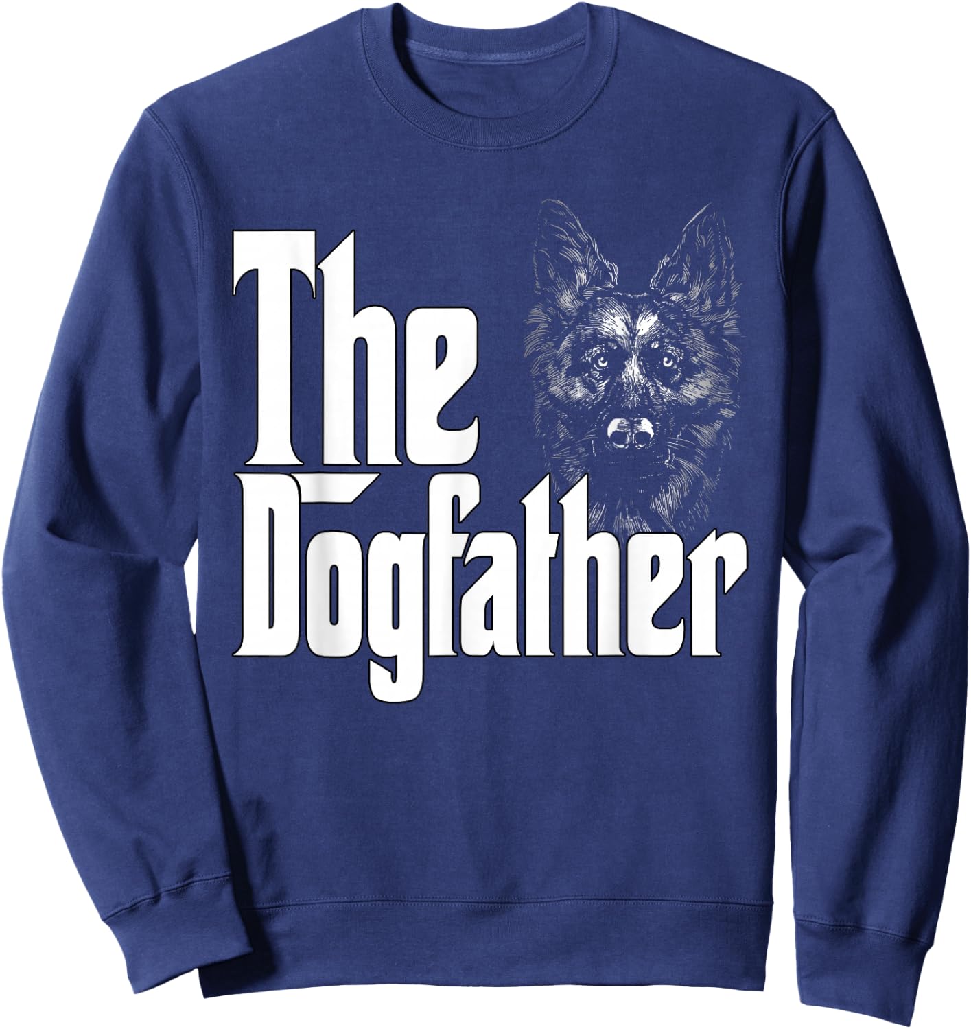 German Shepherd Dog Dad Dogfather Dogs Daddy Father Sweatshirt - Sweatshirt | Navy