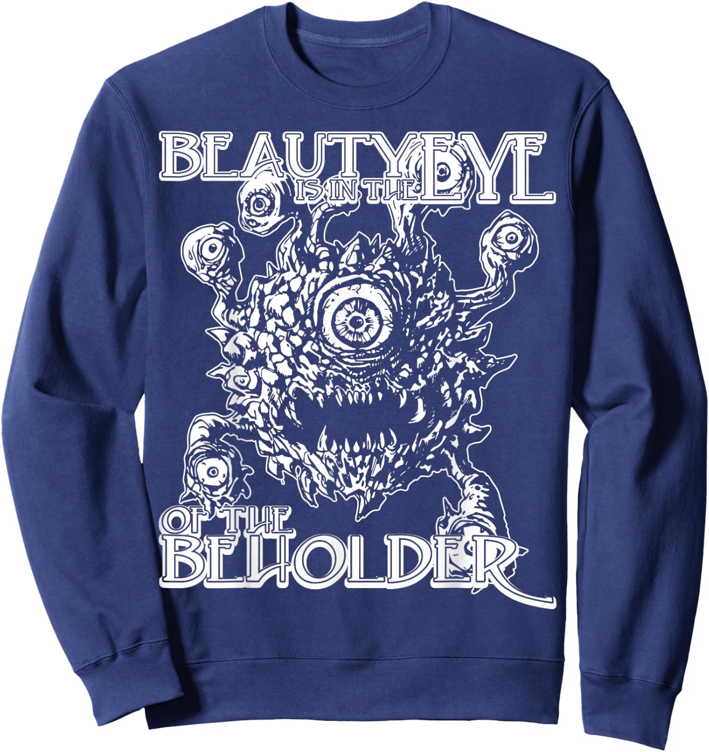 Beauty Eye of the Beholder T Shirt - Tabletop Gamer RPG Sweatshirt - Sweatshirt | Navy